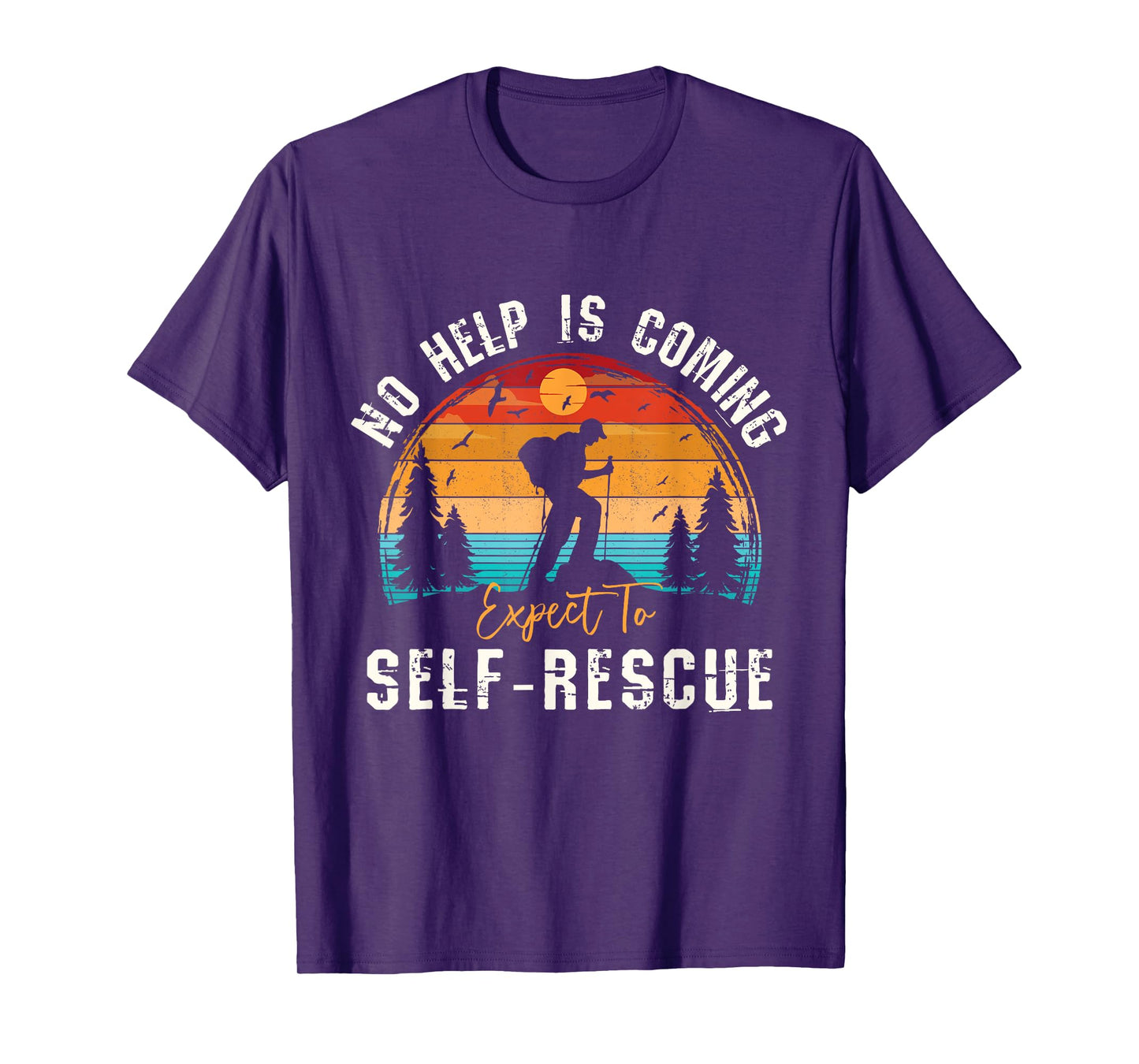 No Help Is Coming Expect To Self-Rescue Sunset Hiking Quote T-Shirt