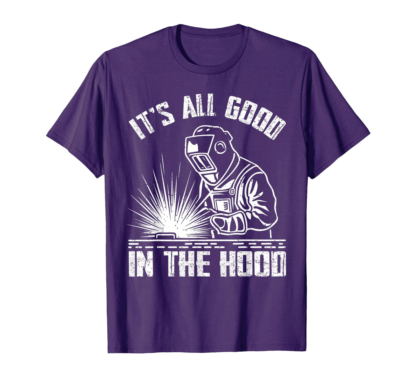 It Is All Good In The Hood Funny Welding Tradesperson Job T-Shirt
