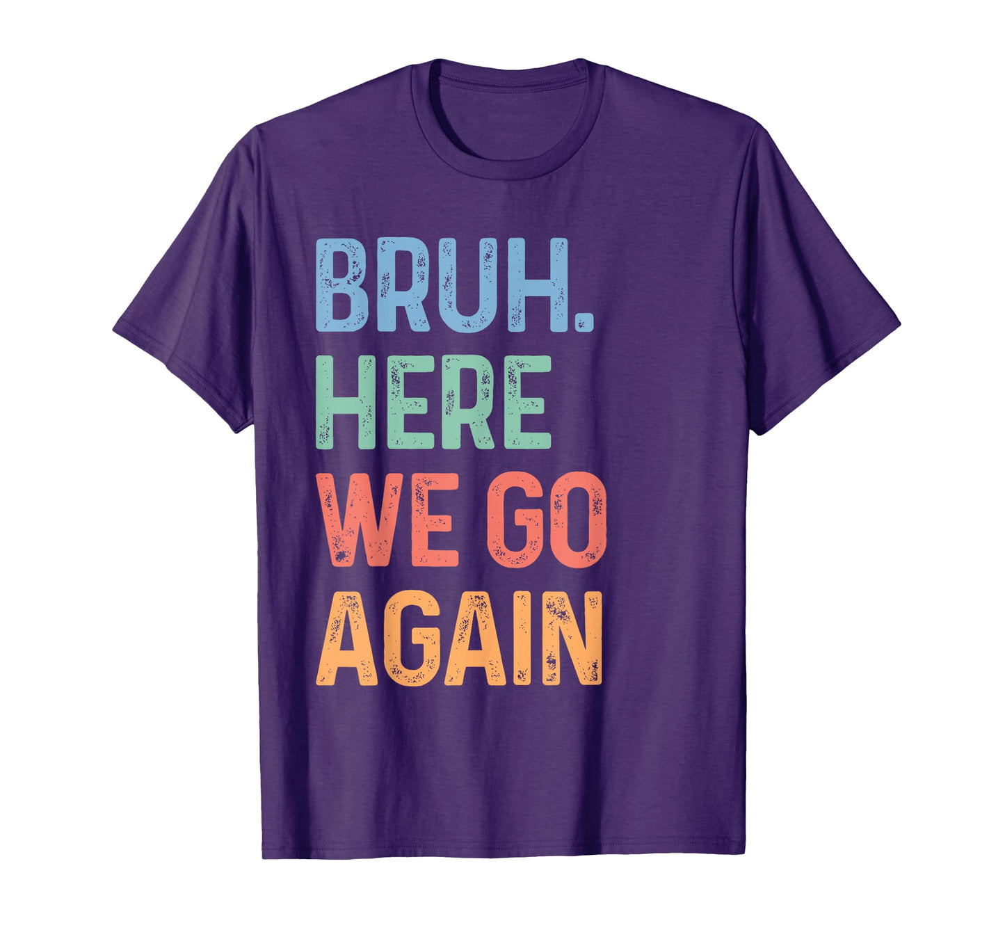 Bruh Here We Go Again Funny Back To School Gen Z Alpha Meme T-Shirt