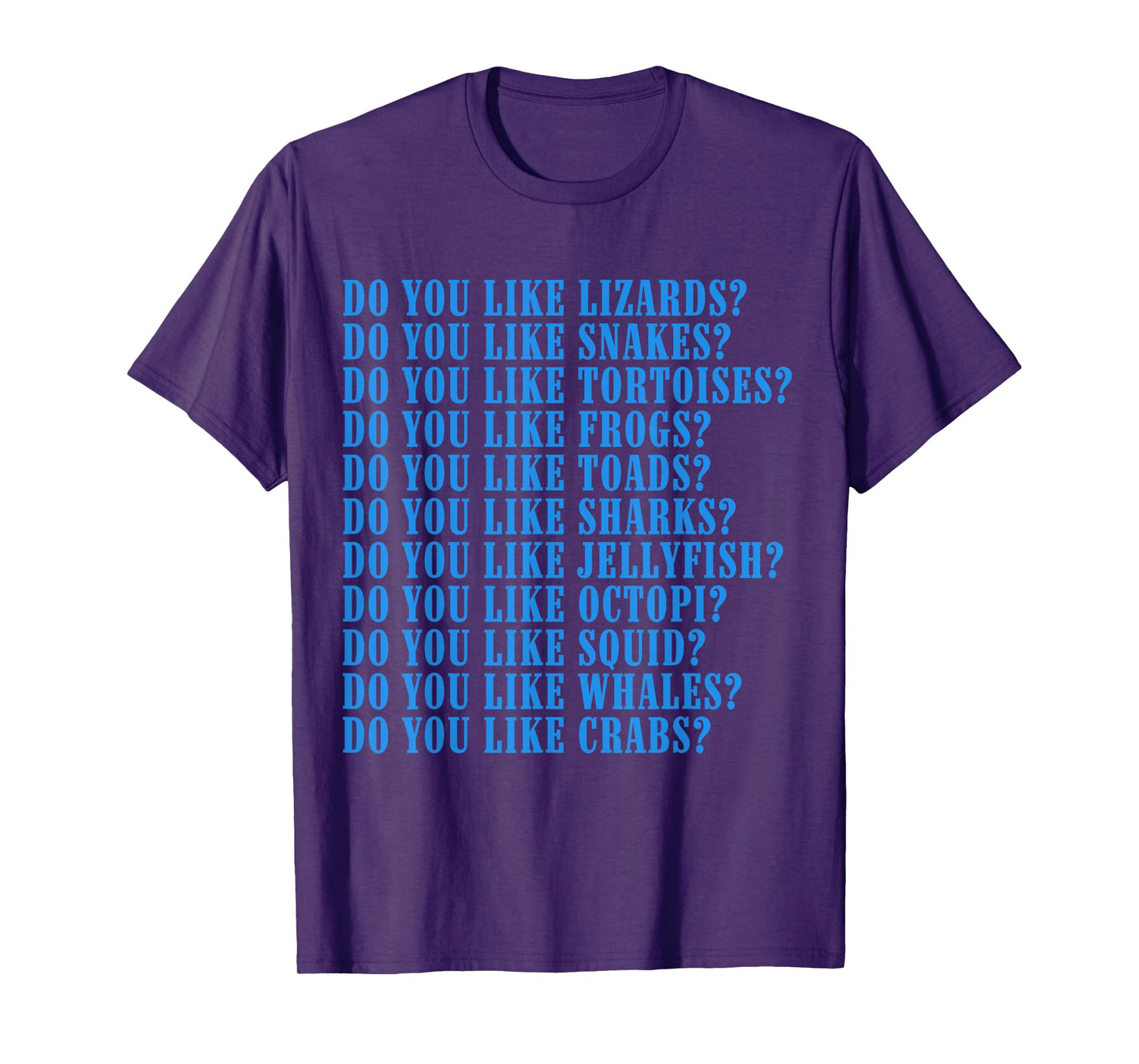 Do You Like Lizards Do You Like Snakes Do You Like Tortoises T-Shirt