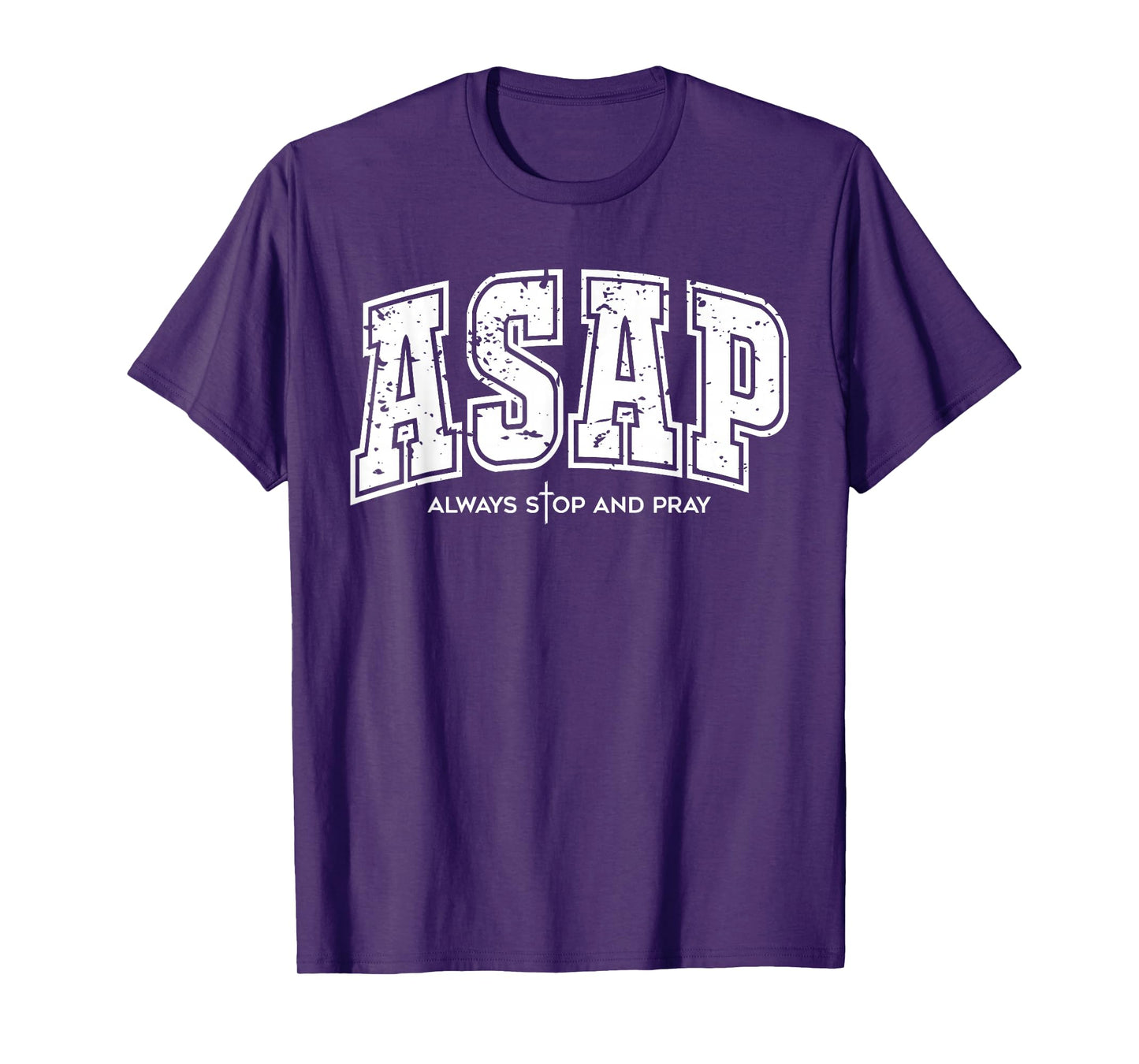 ASAP Always Stop and Pray - Christian Religious Faith Prayer T-Shirt