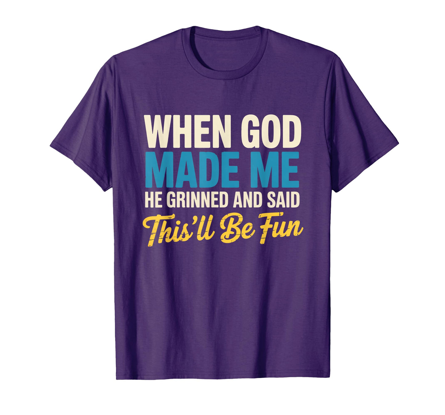 When God Assembled Me He Grinned and Said funny Sarcastic T-Shirt