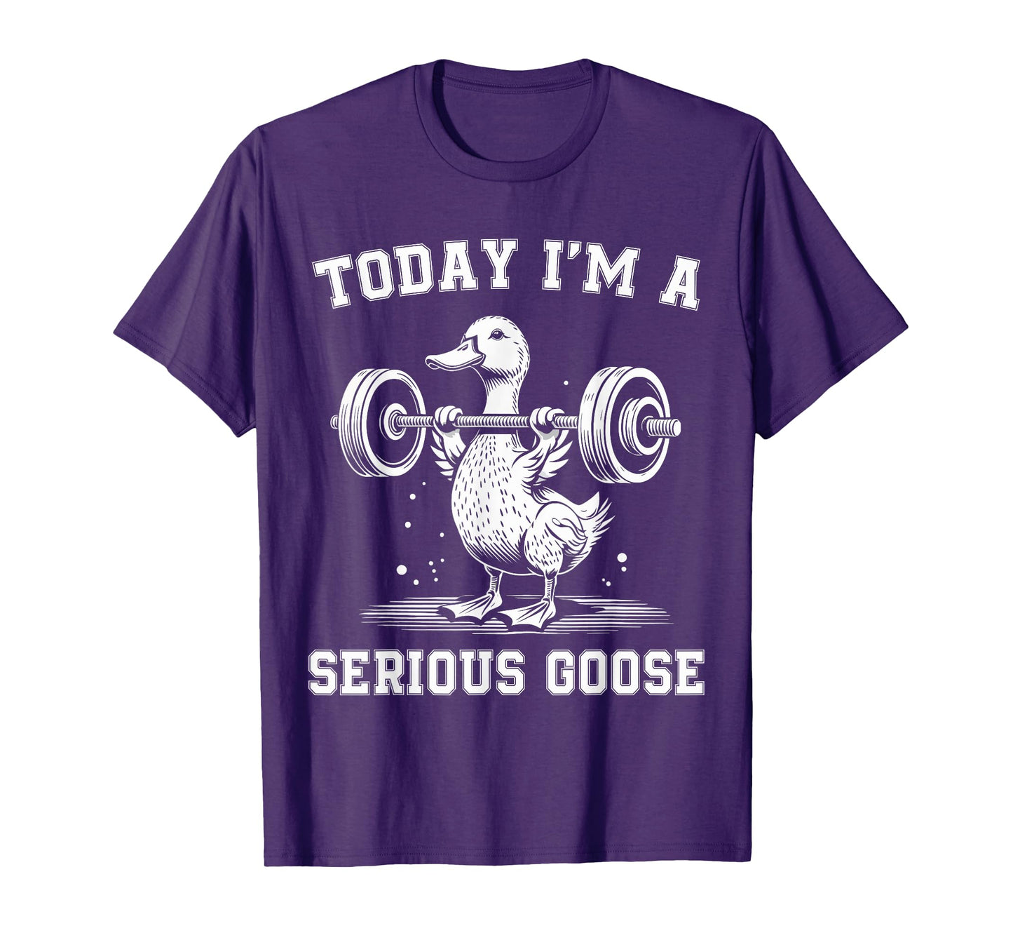 Today I'm A Serious Goose Funny Lifting Weights Gym Fitness T-Shirt