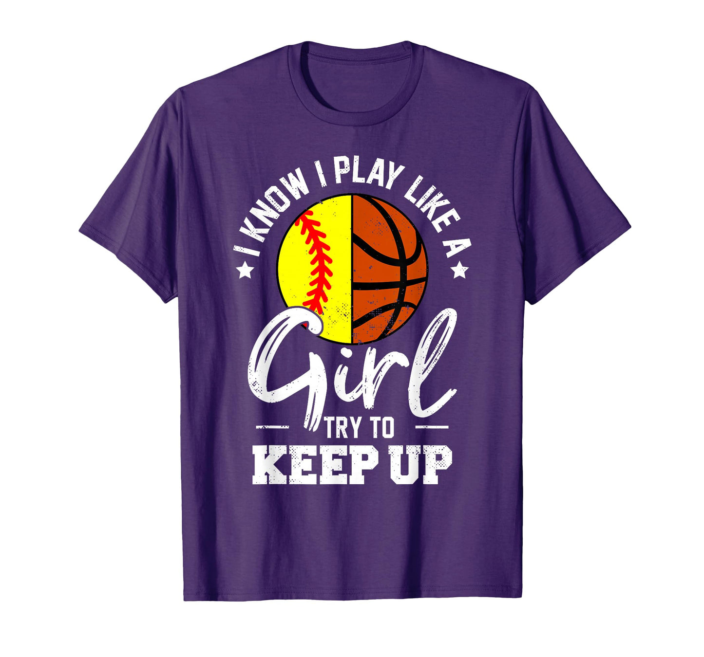 I Know I Play Like a Girl Try To Keep Up Softball Basketball T-Shirt