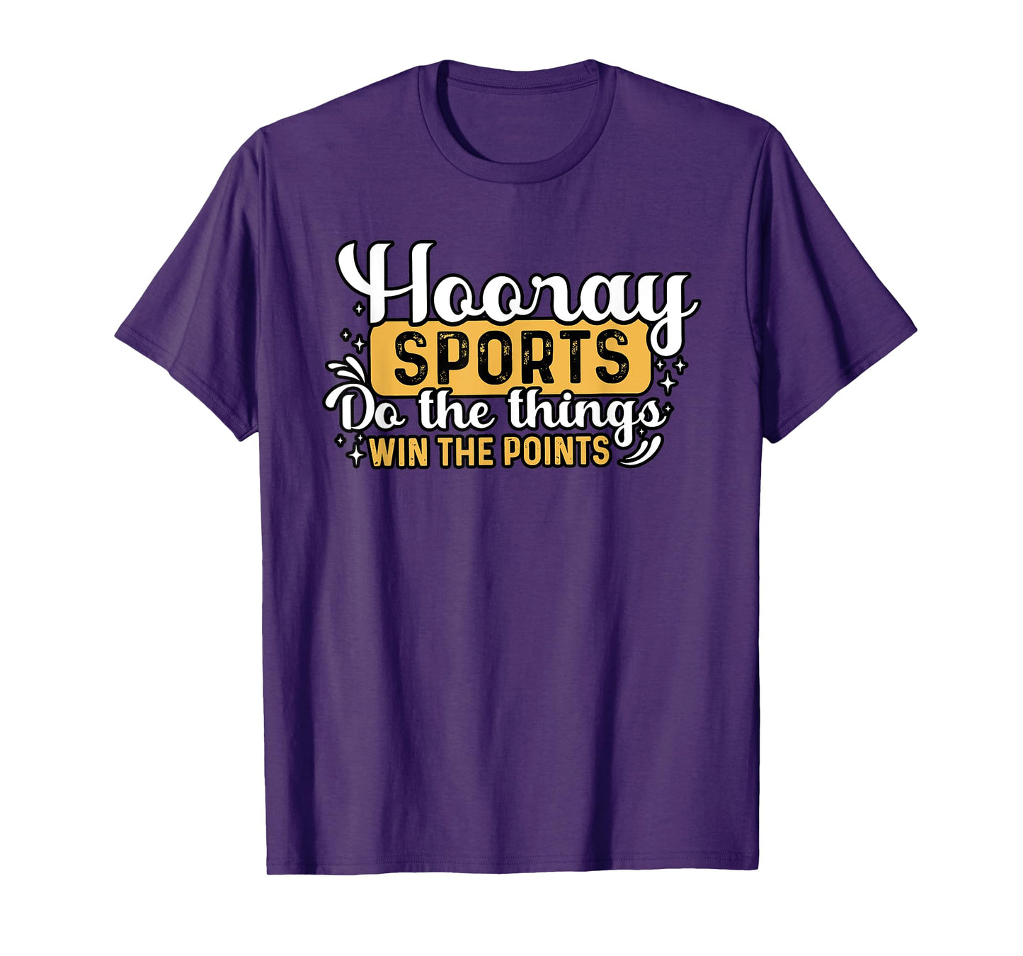 Hooray SPORTS Do the things WIN THE POINTS Funny design T-Shirt