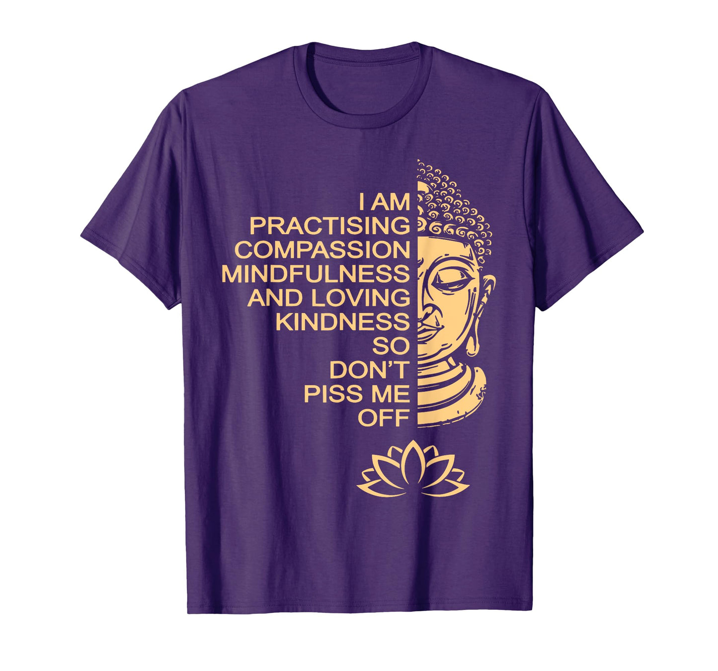 Meditation Buddha Lotus I Am Practising Compassion T-Shirt