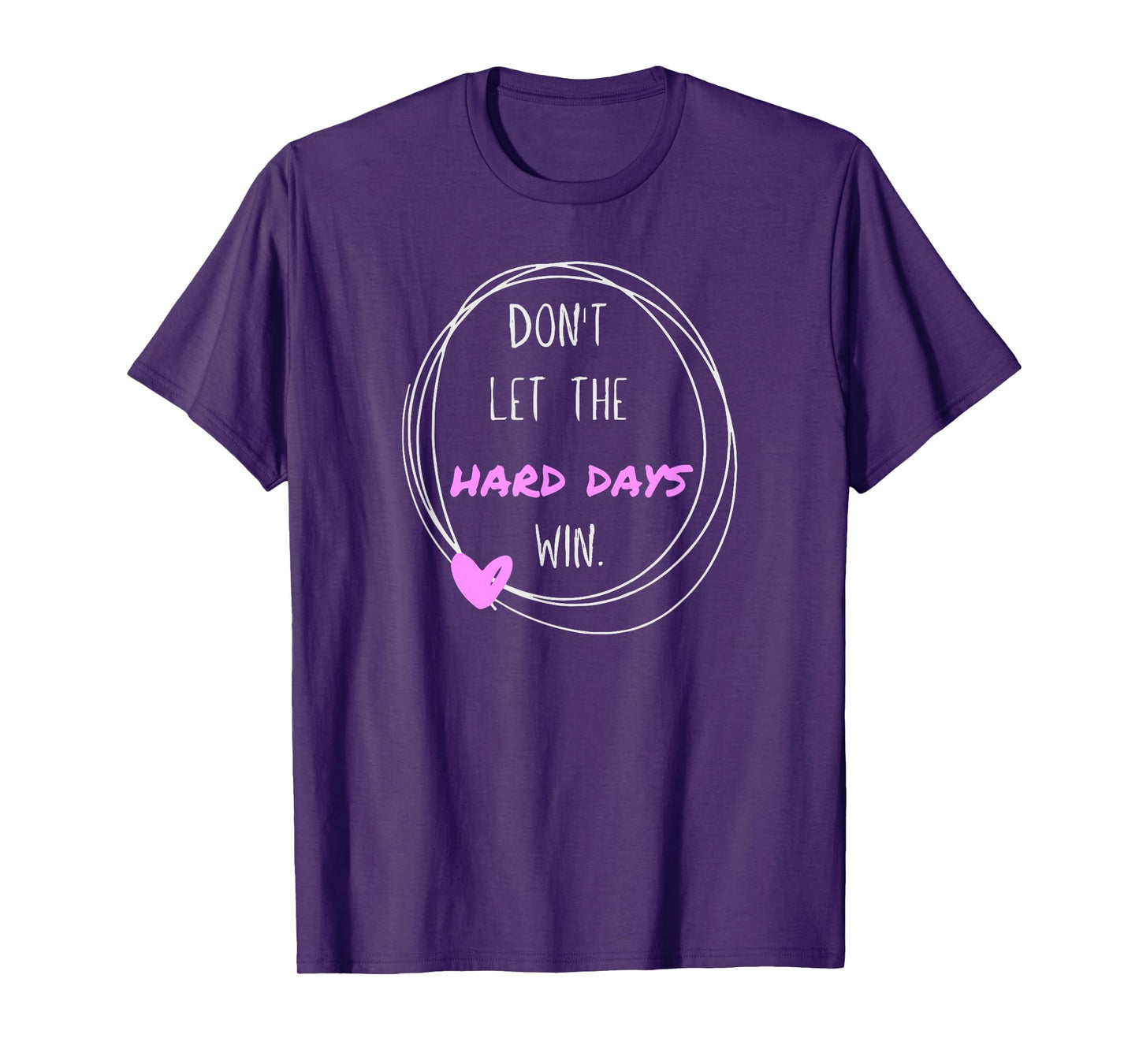 Don't Let The Hard Days Win Women Inspiration Mental Health T-Shirt