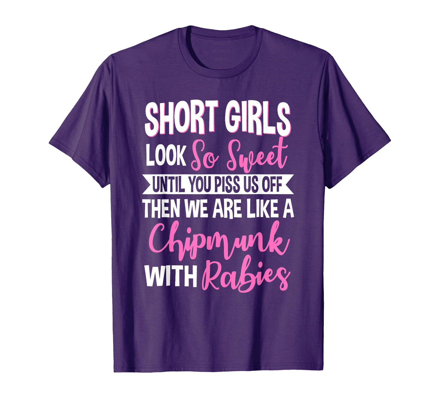 SHORT GIRLS LOOK So Sweet UNTIL YOU PISS US OFF Funny design T-Shirt