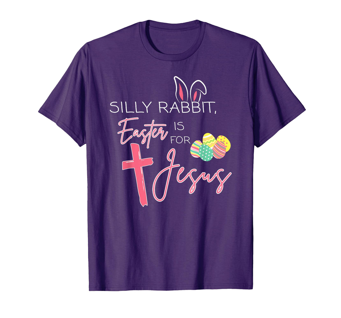 Silly Rabbit Easter Is For Jesus Cute Bunny Christian Faith T-Shirt