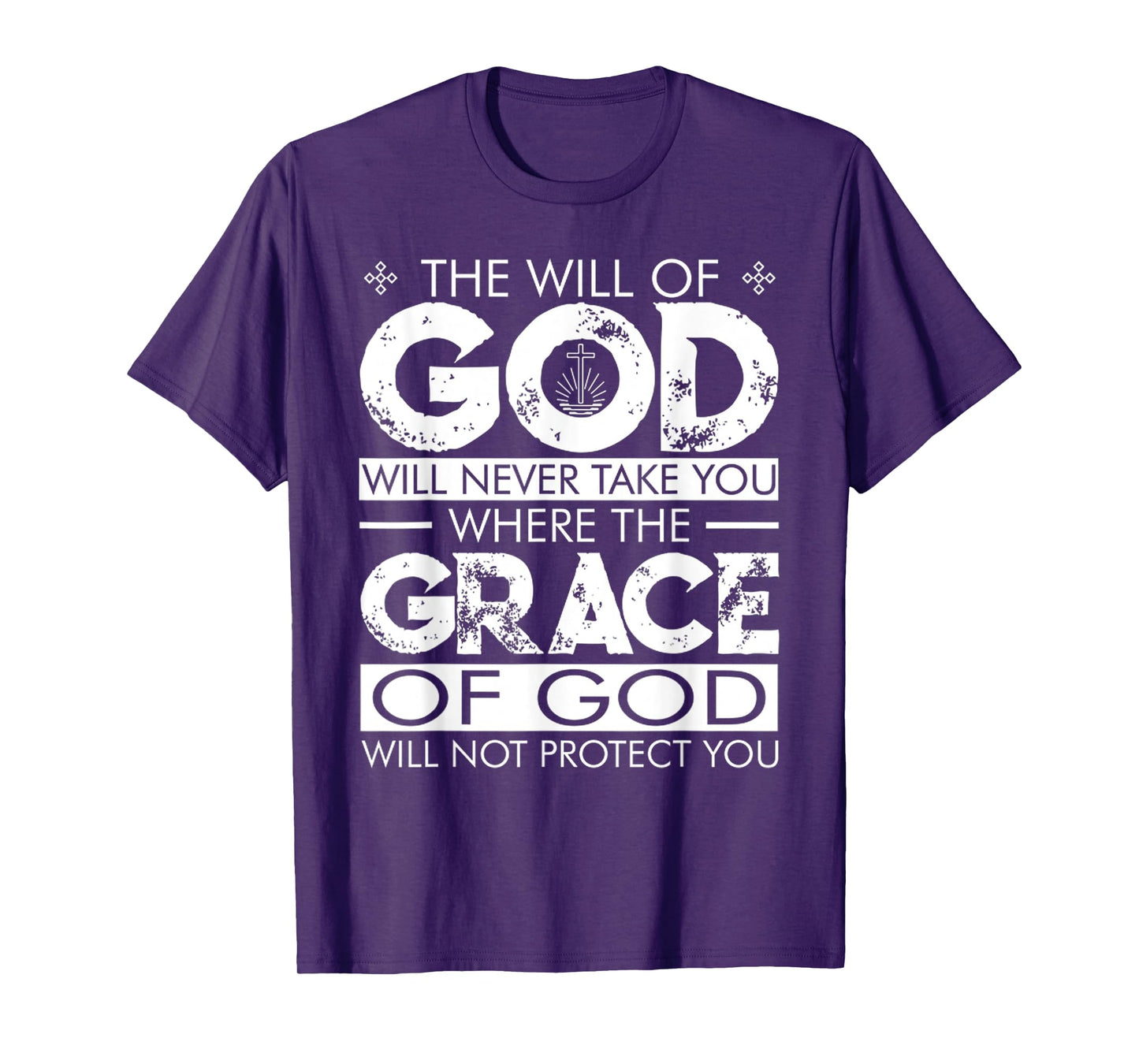 The WILL Of GOD Will Never Take You Where The GRACE Of GOD T-Shirt