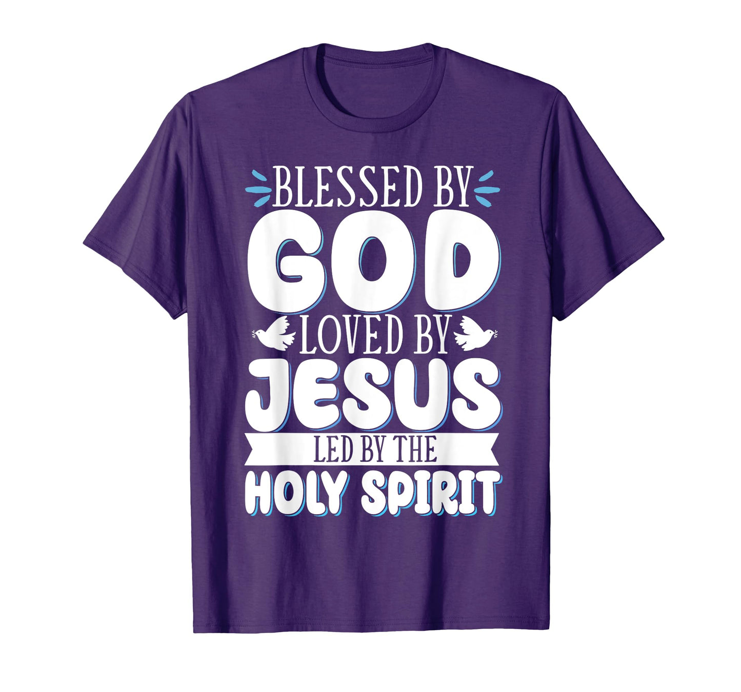 Blessed By God Loved By Jesus Led By The Holy Spirit T-Shirt