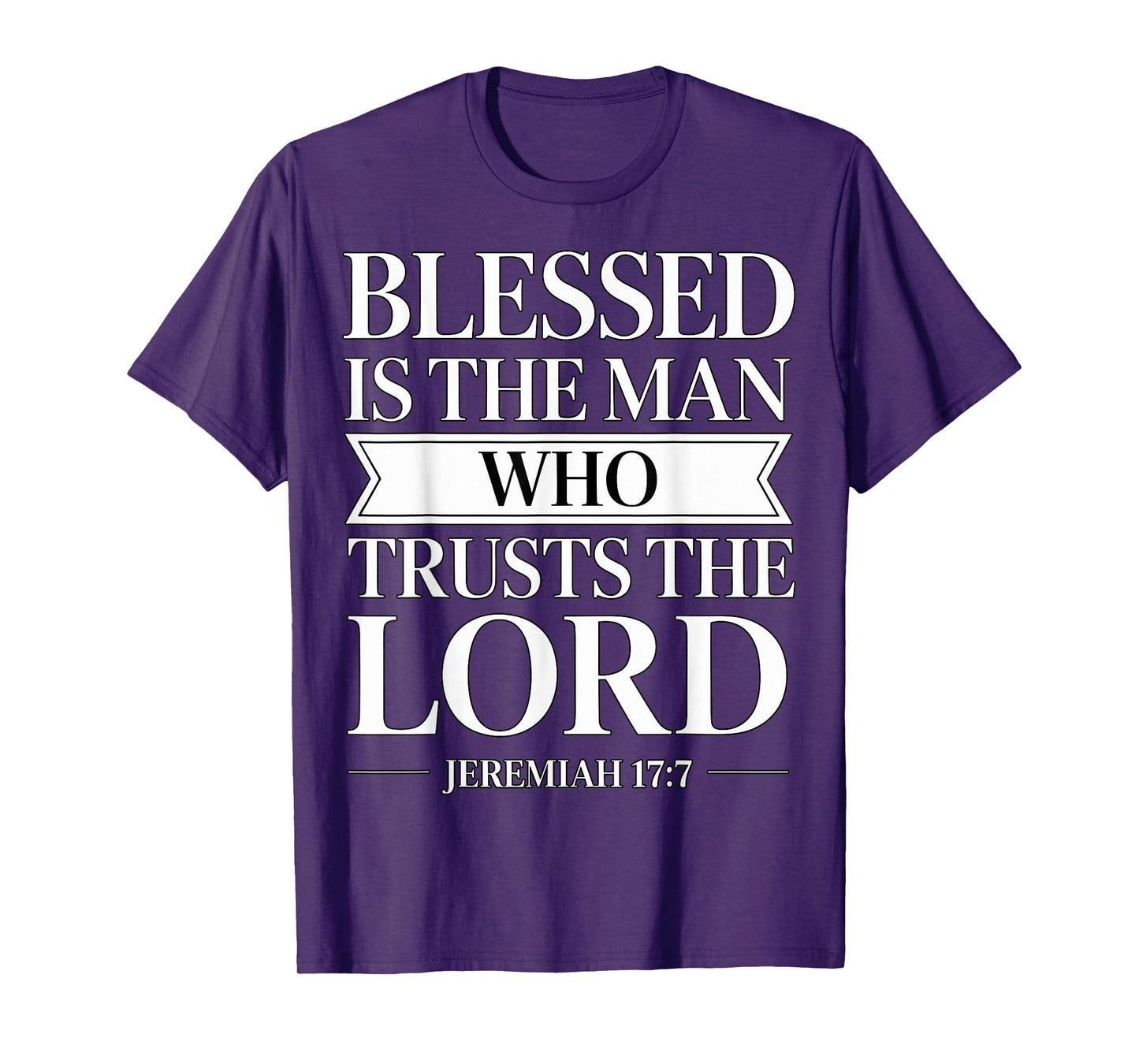 Blessed is The Man Who Trusts The Lord Bible Verse Jeremiah T-Shirt