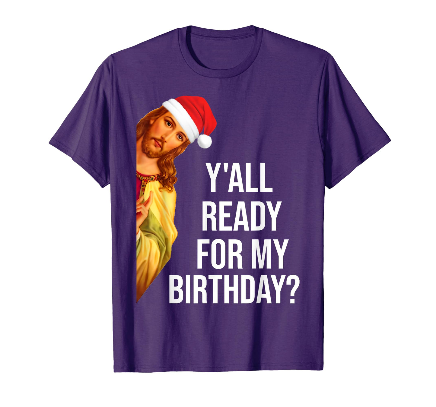 Y'all Ready For My Birthday Jesus Christmas Santa Hat T-Shirt