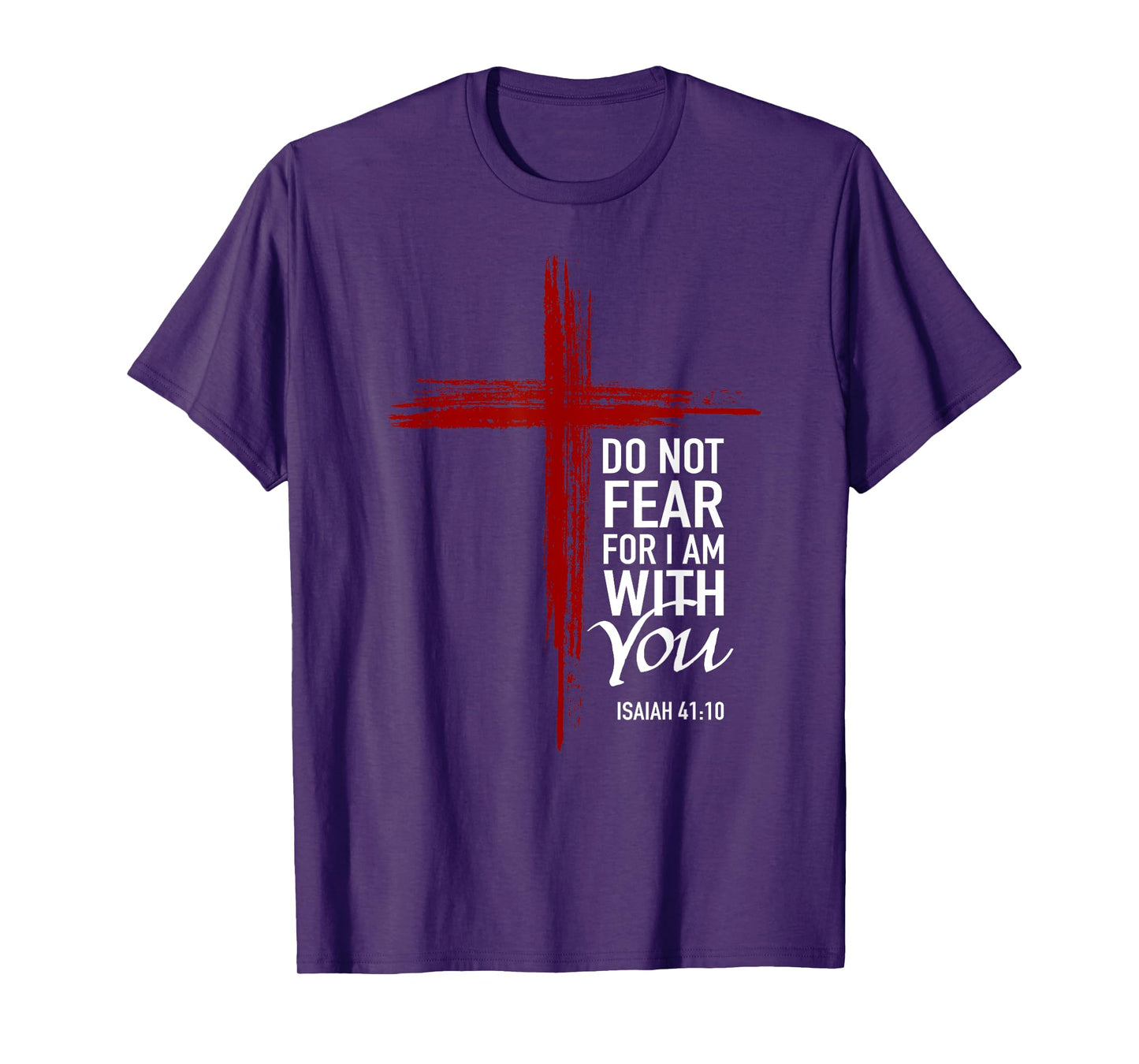 Do Not Fear For I Am With You Christian Cross Bible Verse T-Shirt