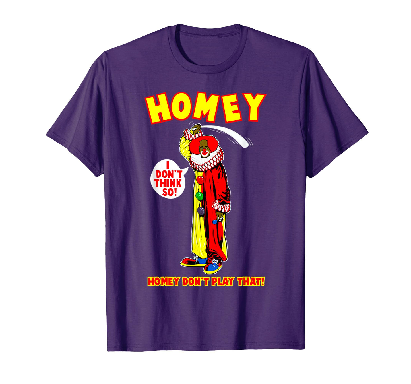 Retro Funny Quote Homey Basic I Dont Think So Meme Clown T-Shirt