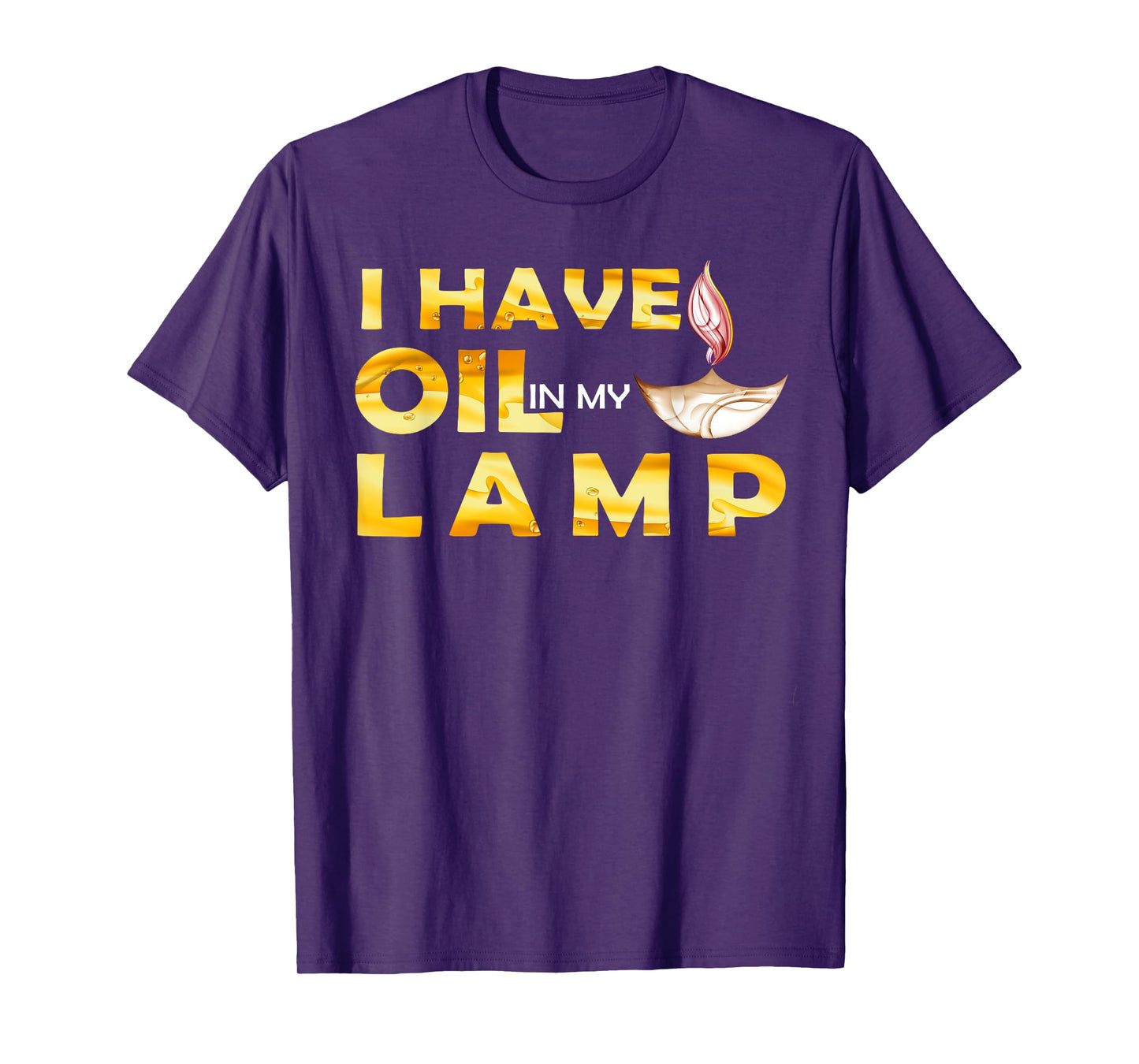 Oil In My Lamp Christian Theme Gifts Faith Motivational T-Shirt