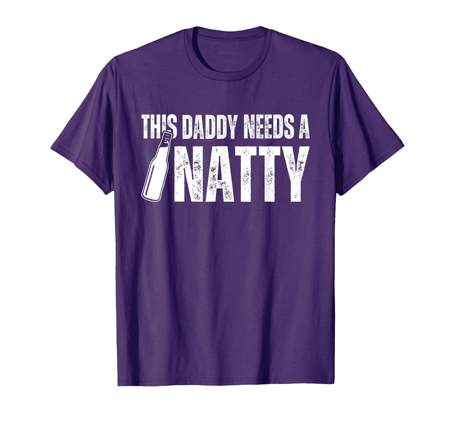 Natty Natural Craft Beer, Funny Fathers Day Humor Daddy Dad T-Shirt