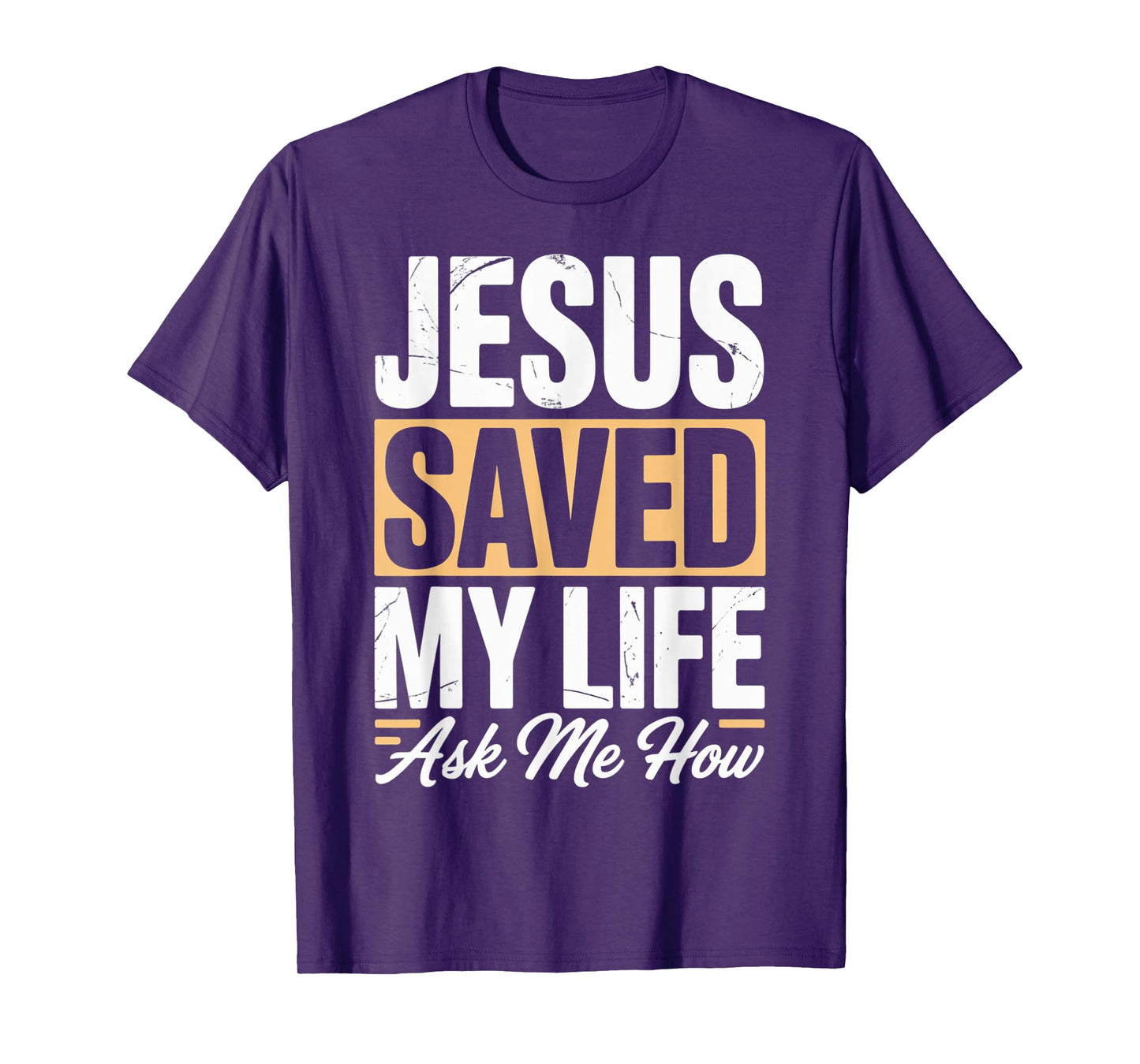 Jesus Saved My Life Ask Me How T-Shirt