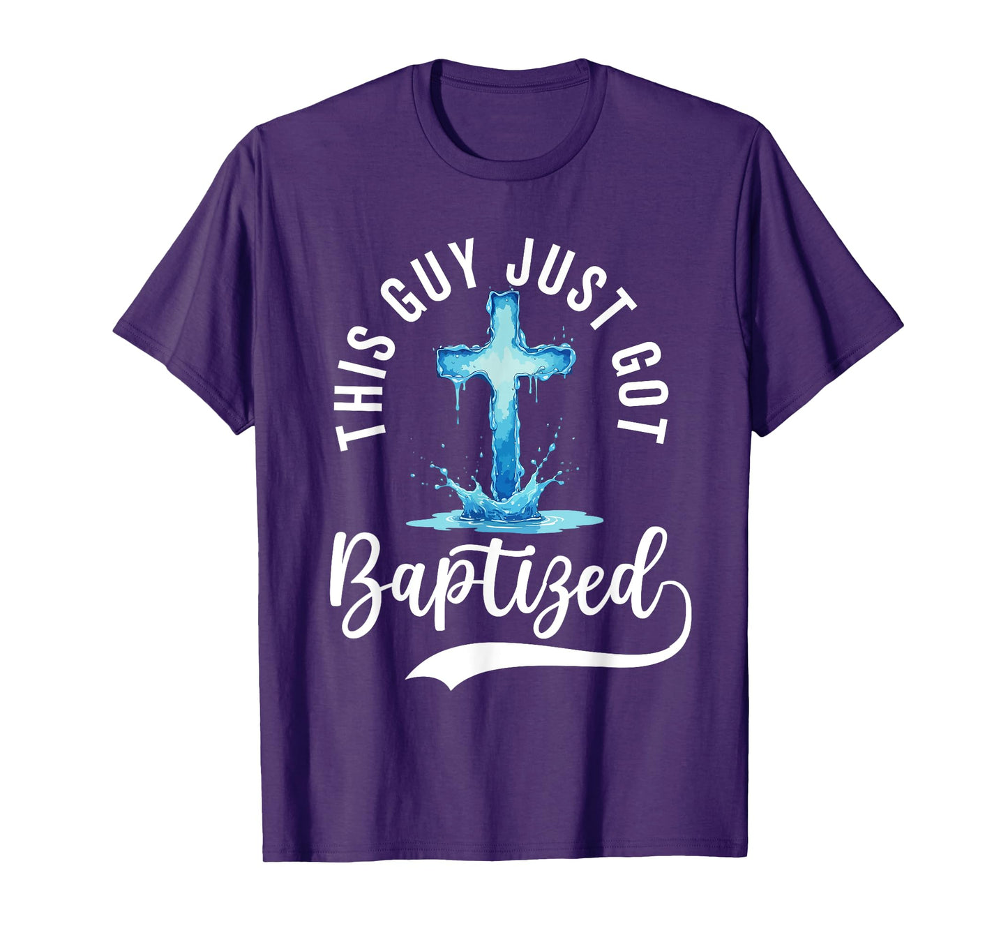 This Guy Just Got Baptized Christian Baptism Teen Boy Men T-Shirt