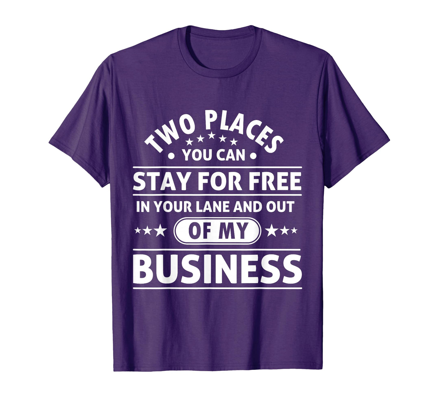 2 Places You Can Stay In Your Lane and Out Of My Business T-Shirt