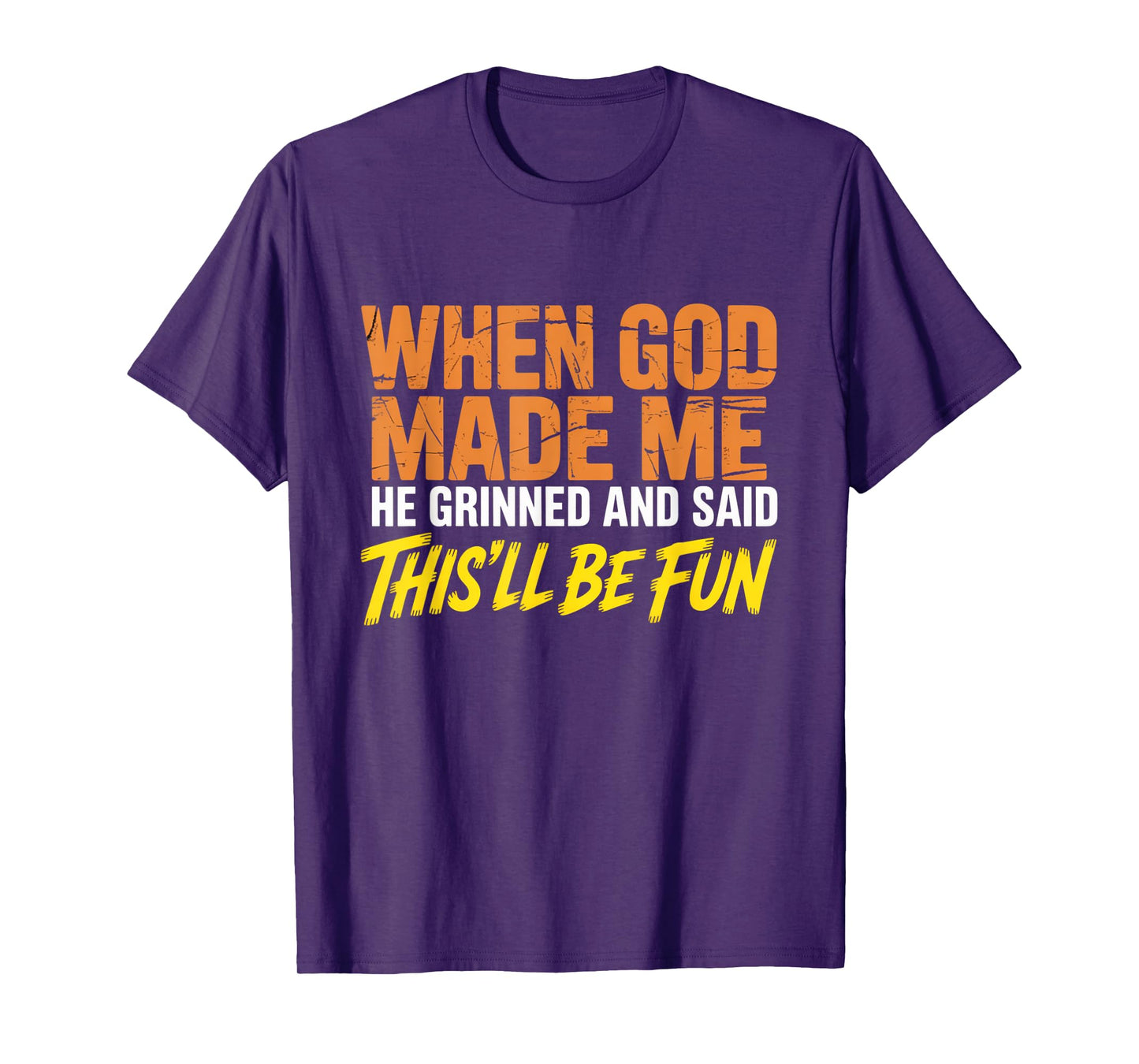 When God Assembled Me He Grinned and Said funny Sarcastic T-Shirt