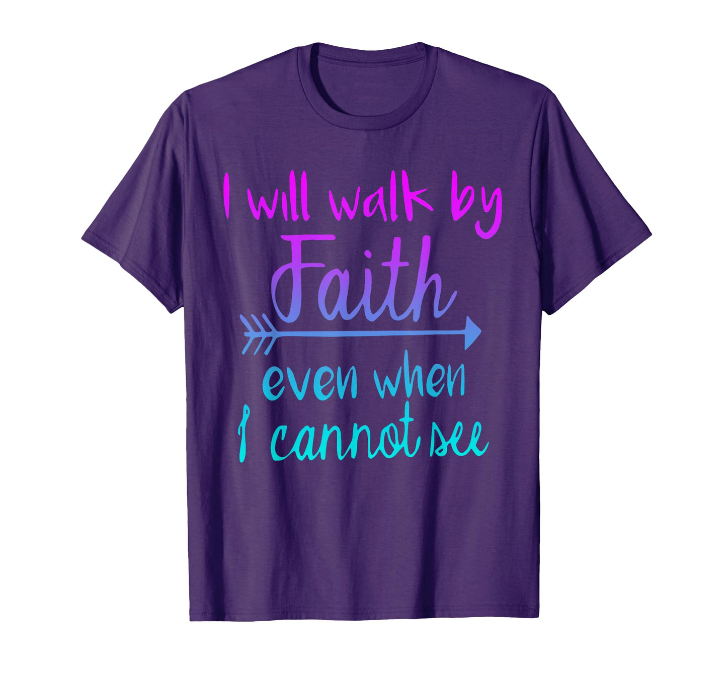 I Will Walk by My Faith T-Shirt