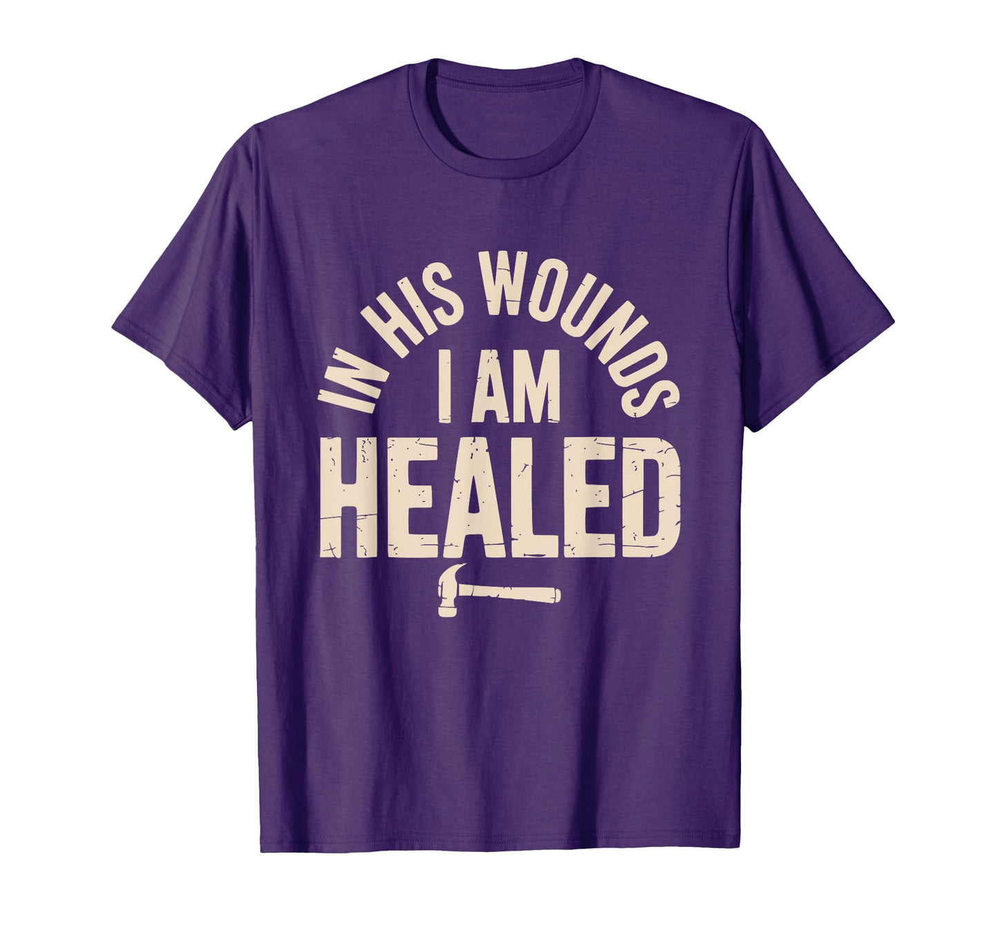 in His Wounds I am Healed Christian Faith Healing T-Shirt