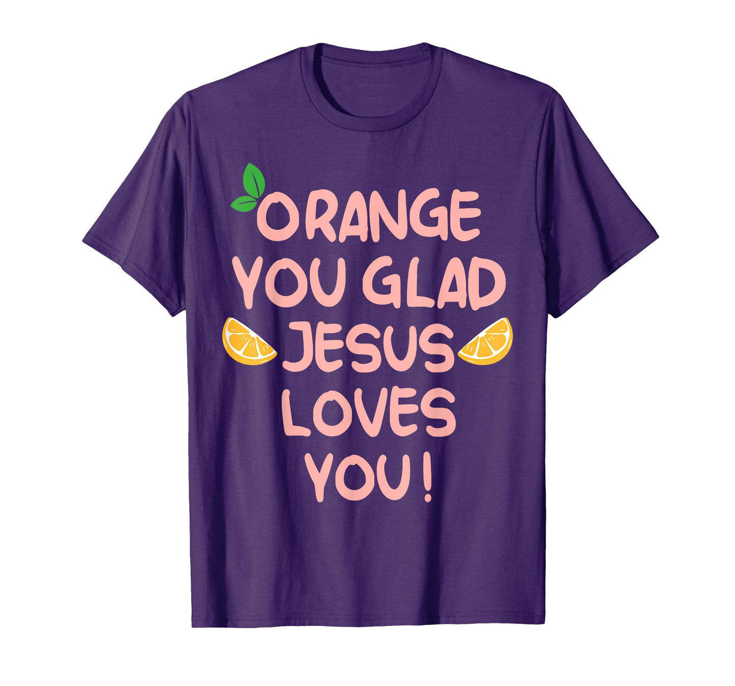 Jesus Orange You Glad Jesus Loves You Christian Cross God T-Shirt