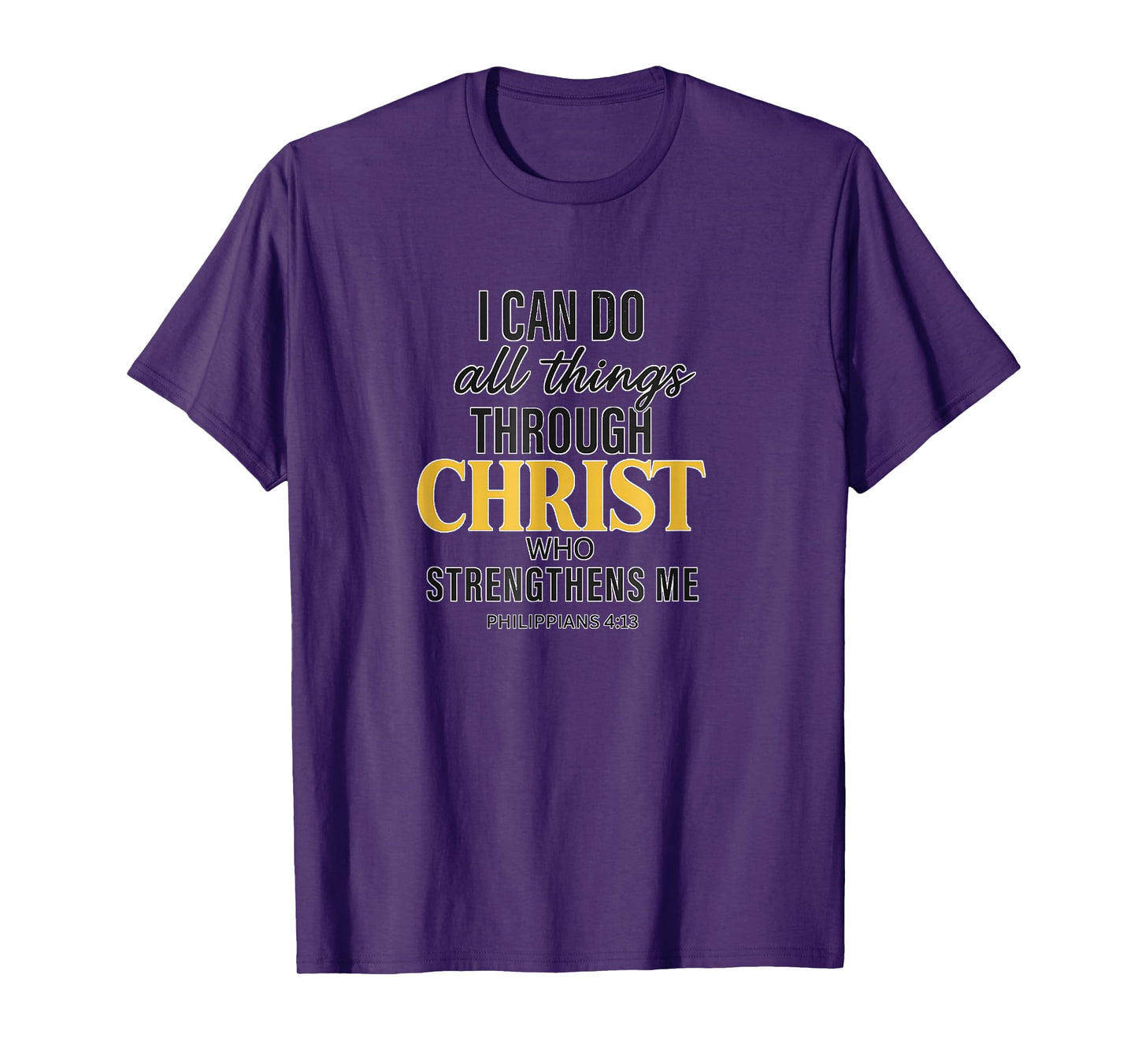 I Can Do All Things Through Christ Philippians 4:13 T-Shirt