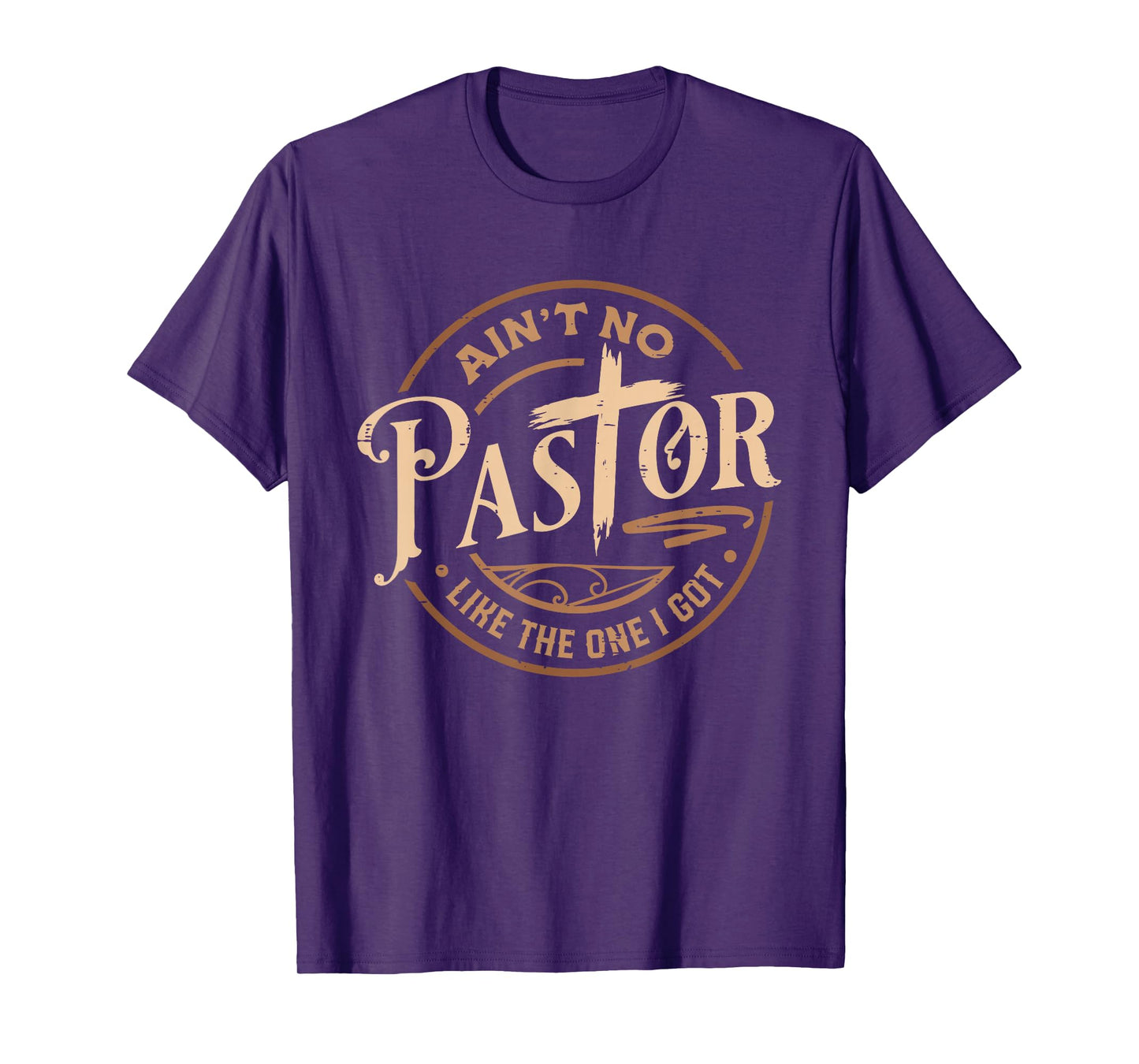 Ain't No Pastor Like The One I Got Jesus Religious Christian T-Shirt