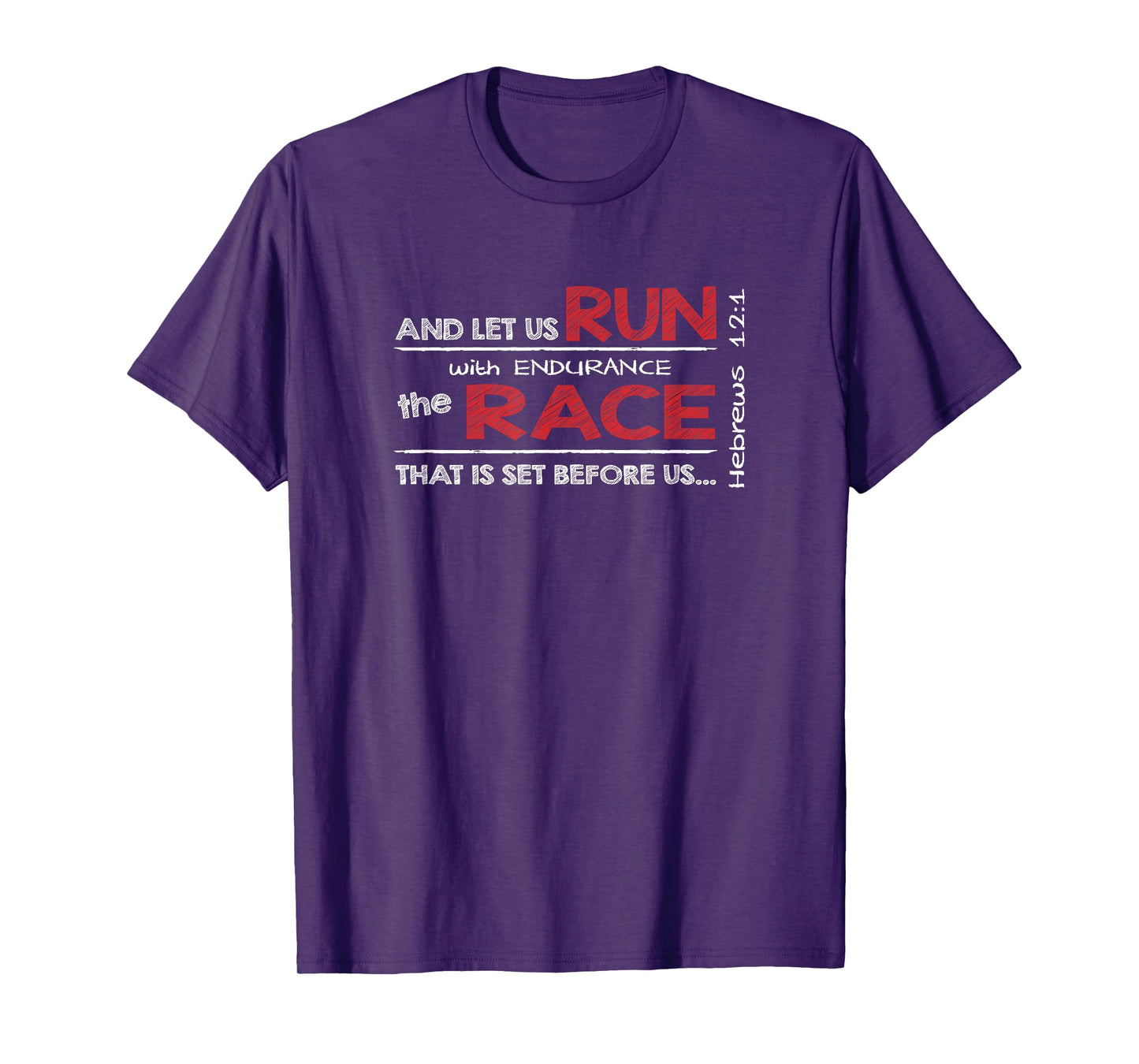 Hebrews 12:1 RUN with endurance the RACE - Bible Inspired T-Shirt