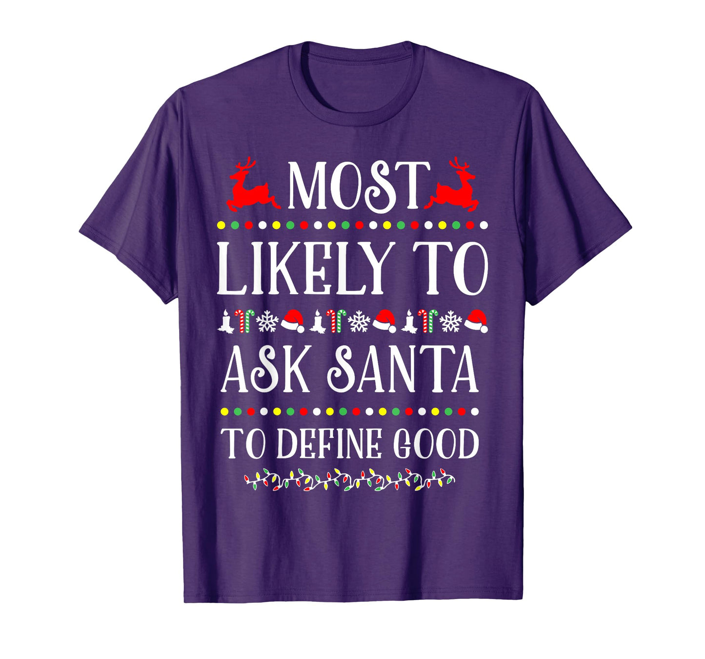 Most Likely To Ask Santa To Define Good Funny Christmas T-Shirt