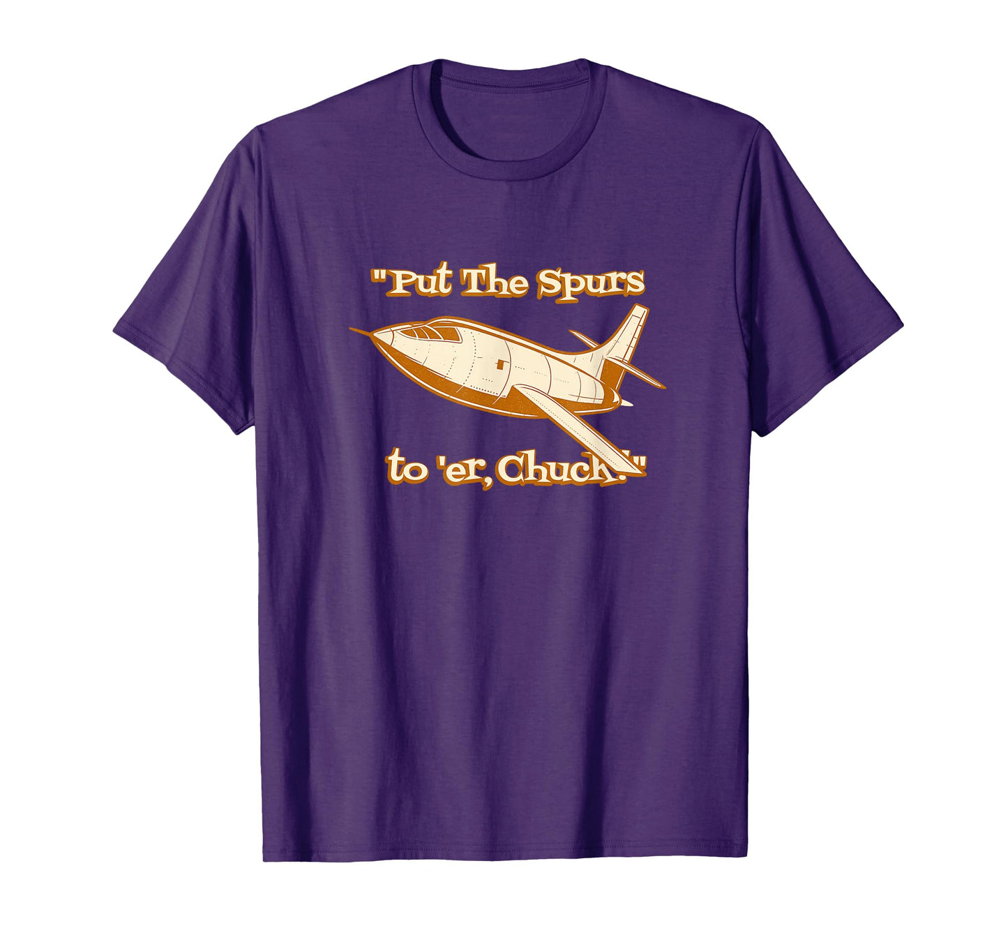 Put The Spurs to 'Er Chuck Rocket Plane Design T-Shirt