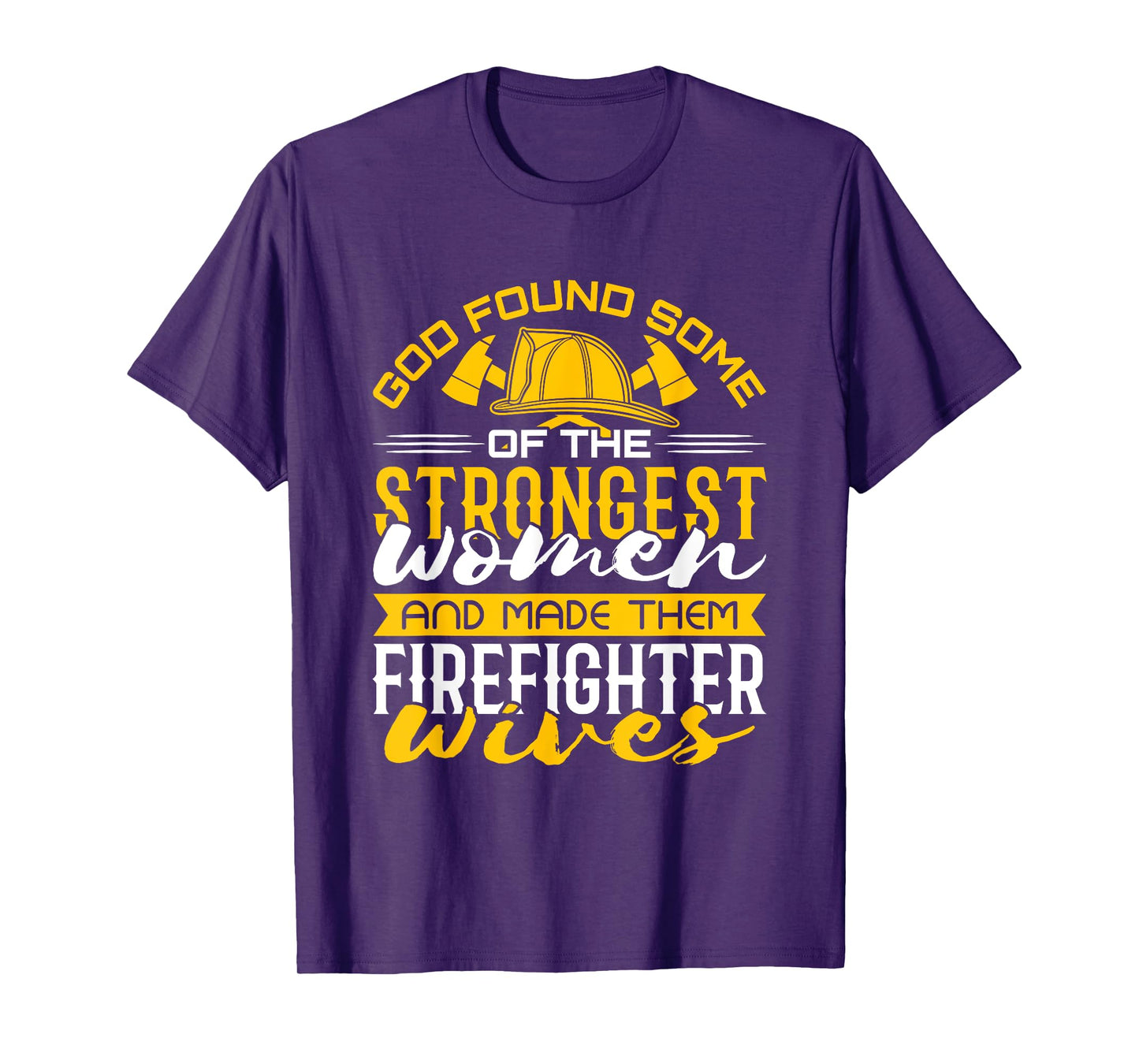 Firefighter Wife Strongest Women T-Shirt