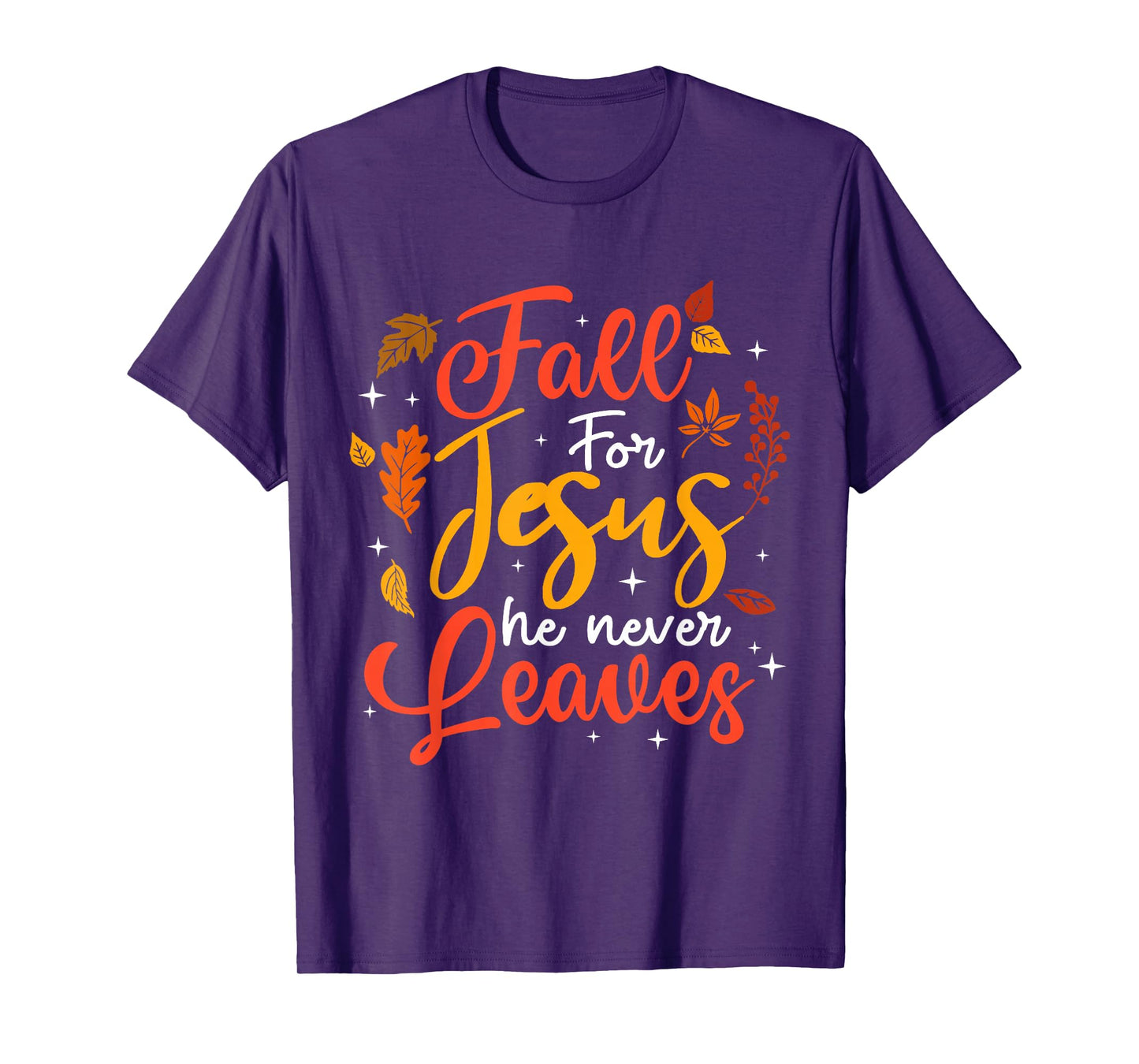Fall for Jesus He Never Leaves Autumn Christan Men Women T-Shirt
