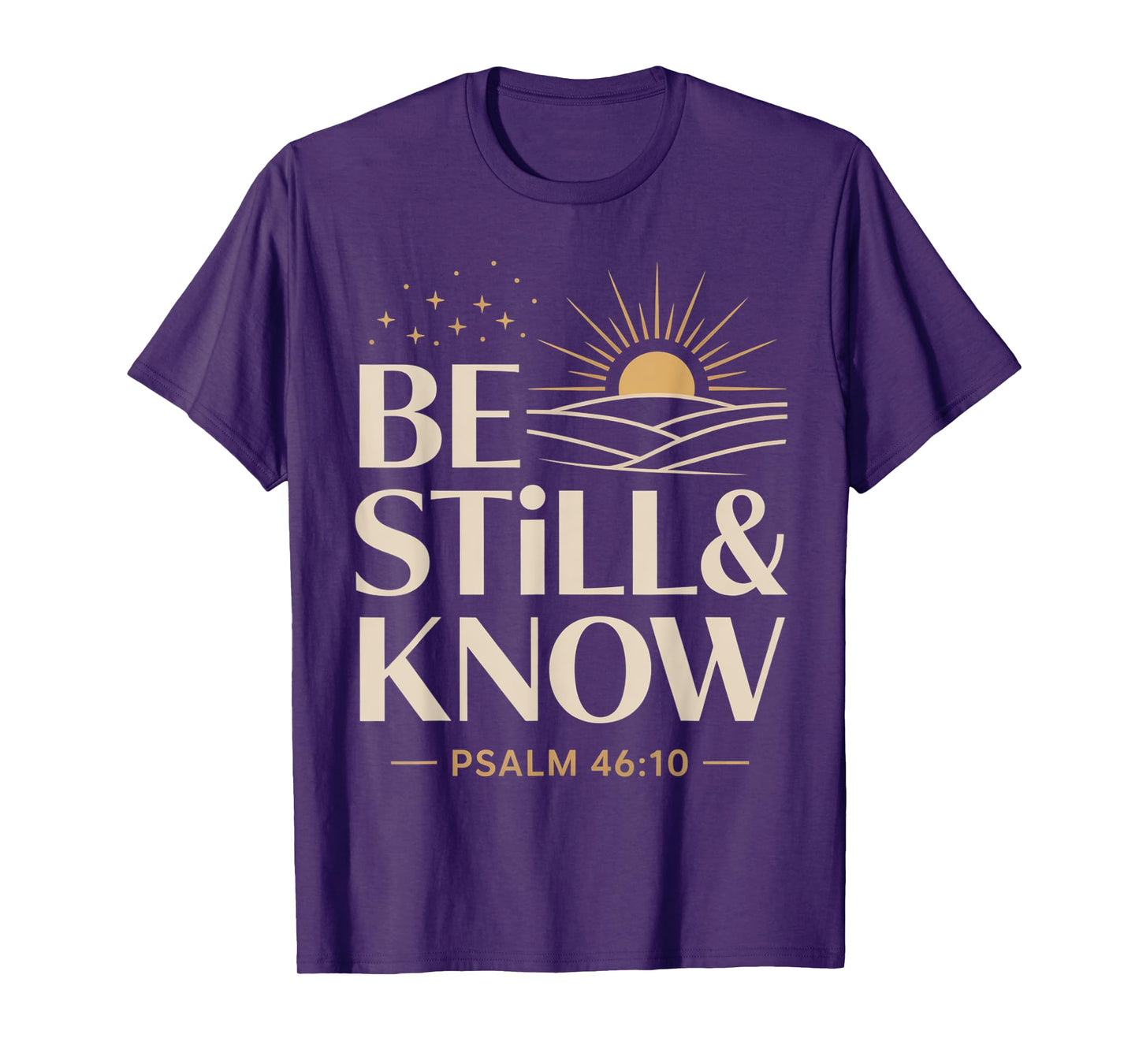 Be Still and Know Psalm 46:10 T-Shirt