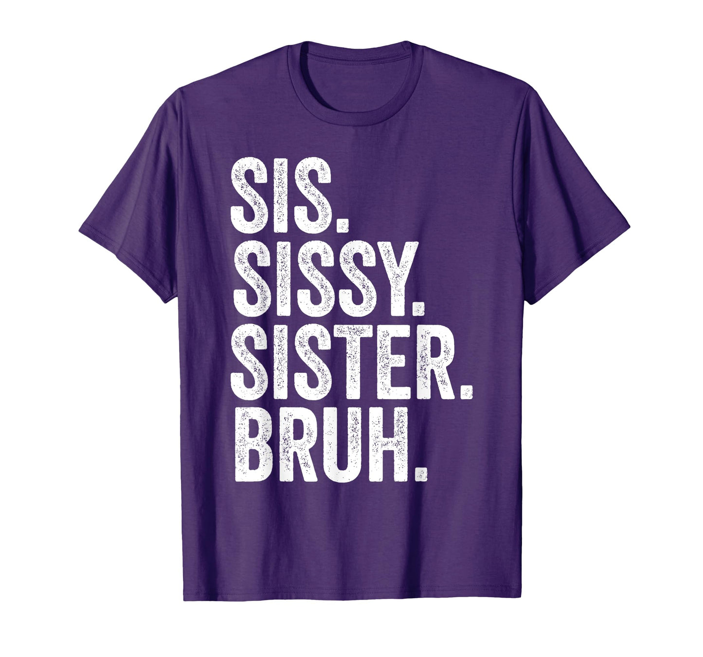 Sissy Sister Sis Bruh Funny Family T-Shirt