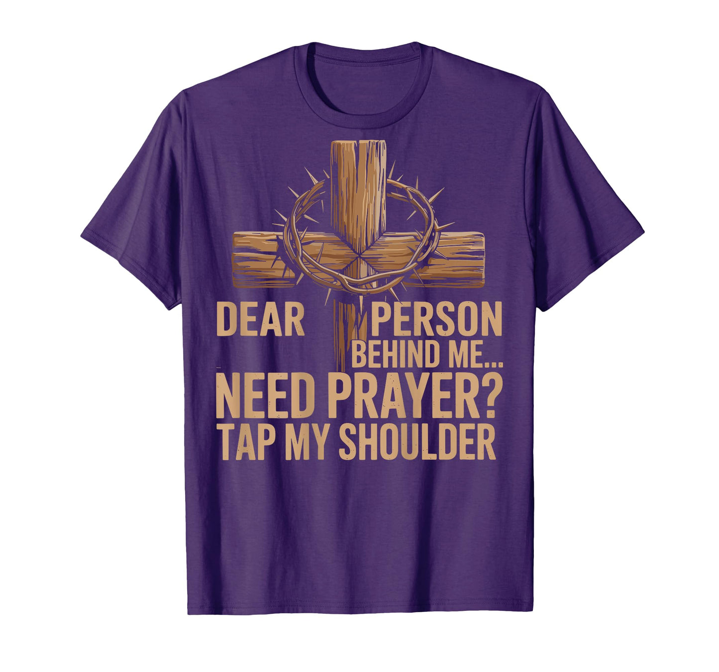 Dear Person Behind Me Need Prayer Tap My Shoulder Christian T-Shirt
