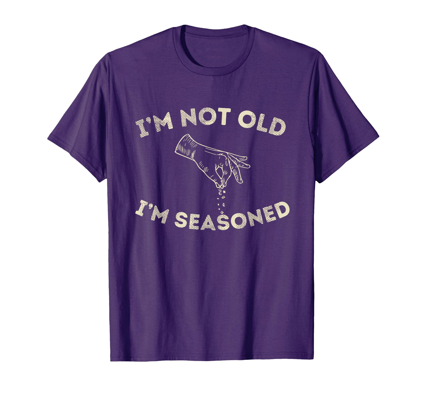 I'm Not Old I'm Seasoned Funny Seasoning Graphic Men & Women T-Shirt