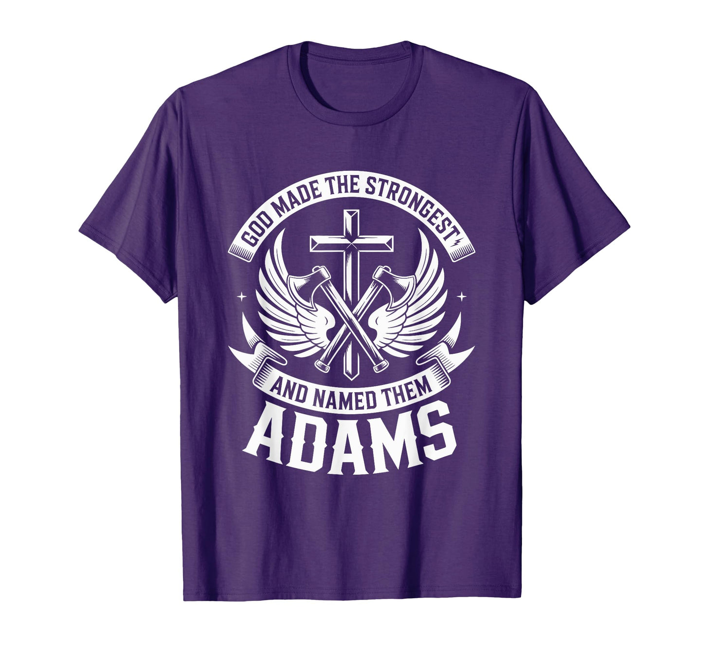 God Made the Strongest and Named Them Adams Family Name T-Shirt