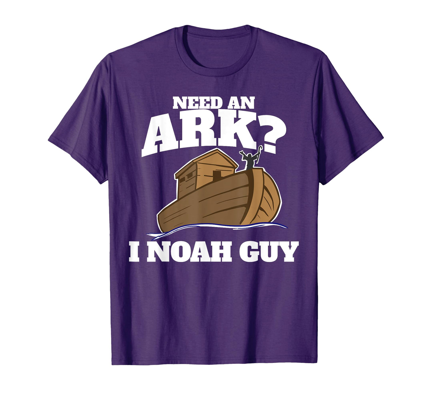 Need an Ark? I Noah Guy T-Shirt