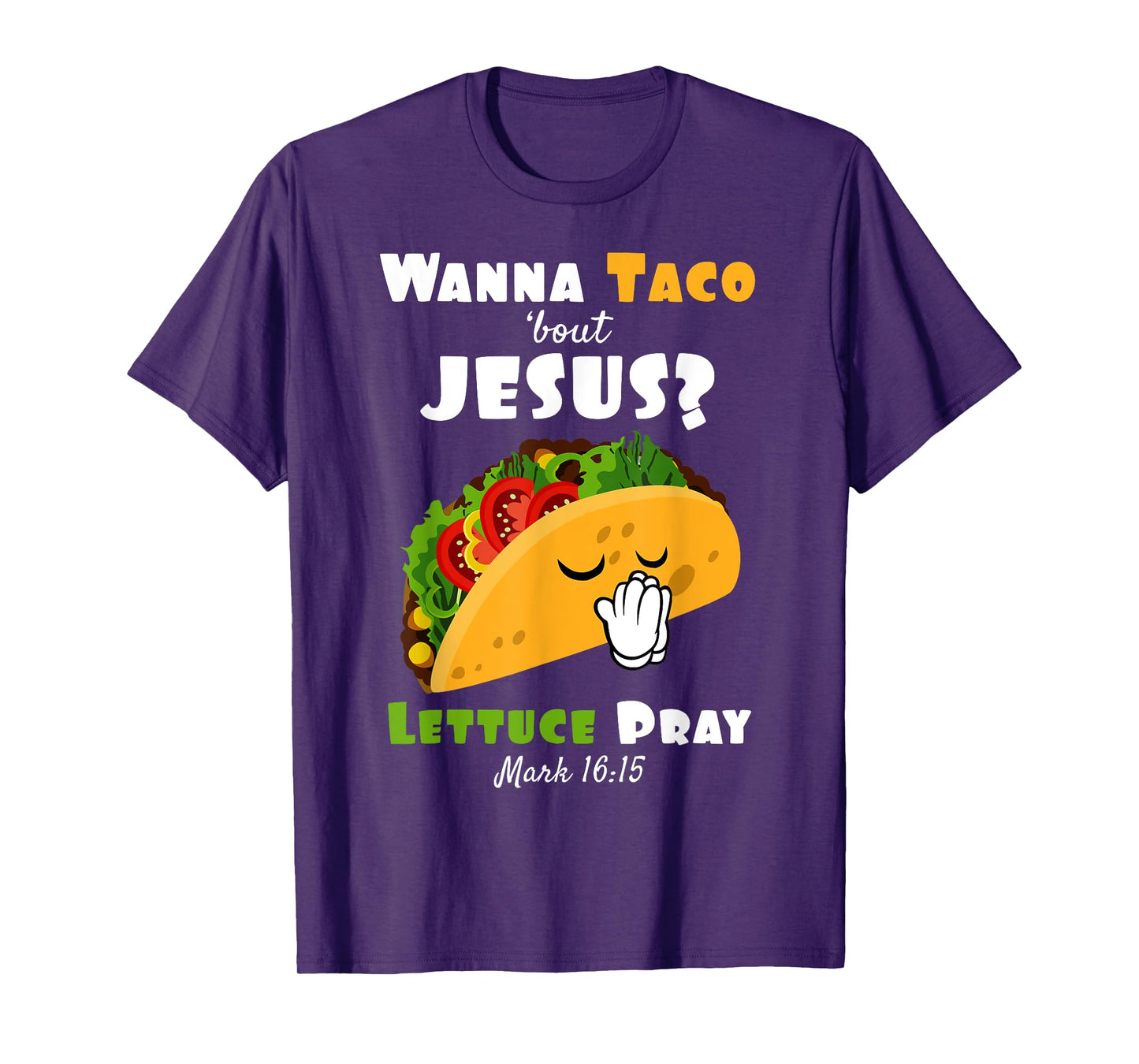 Wanna Taco Bout Jesus Lettuce Pray Religious Humor T-Shirt
