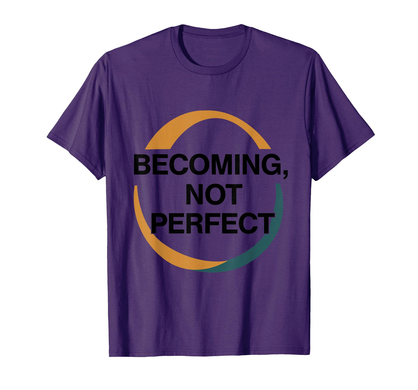 Becoming Not Perfect – Inspirational Faith & Growth Quote T-Shirt