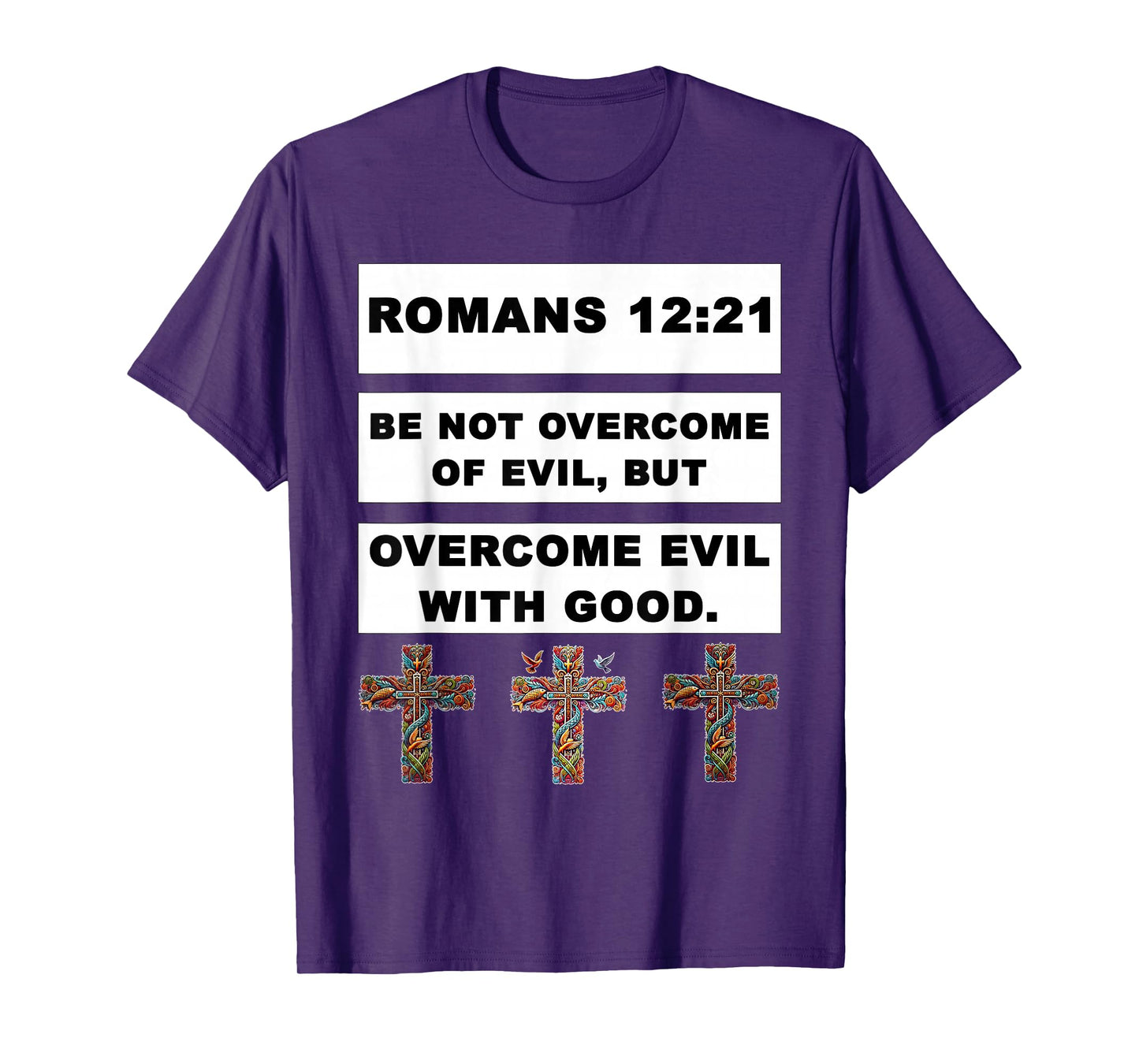 Romans 12:21 Overcome Evil with Good Jesus Christ Christian T-Shirt