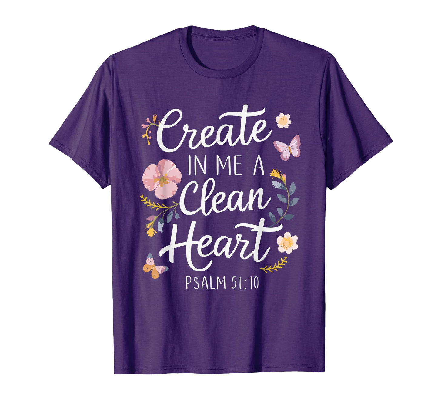 CREATE IN ME A CLEAN HEART | Psalms 51:10 T-Shirt