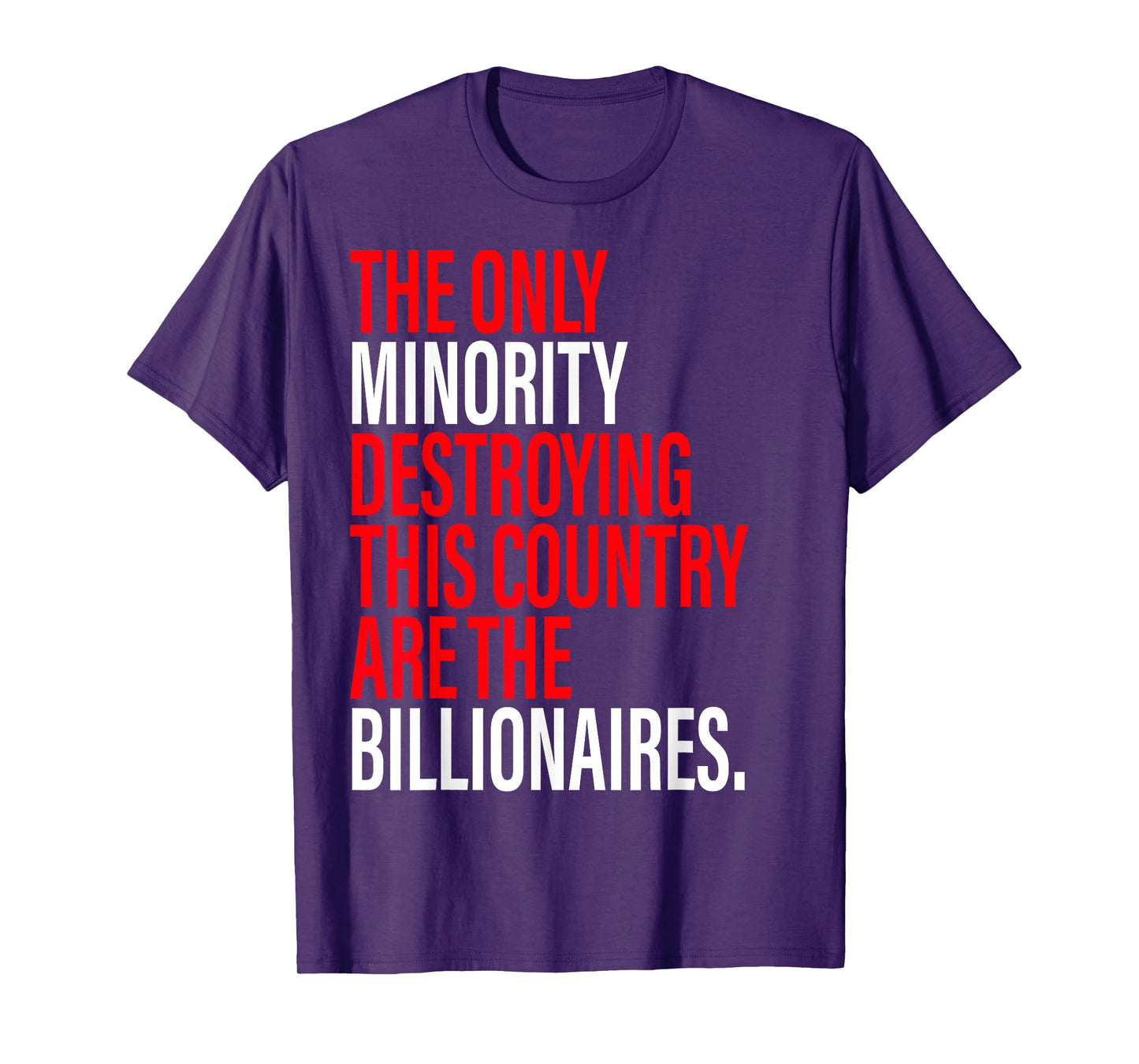 The Only Minority Destroying This Country Are Billionaires T-Shirt