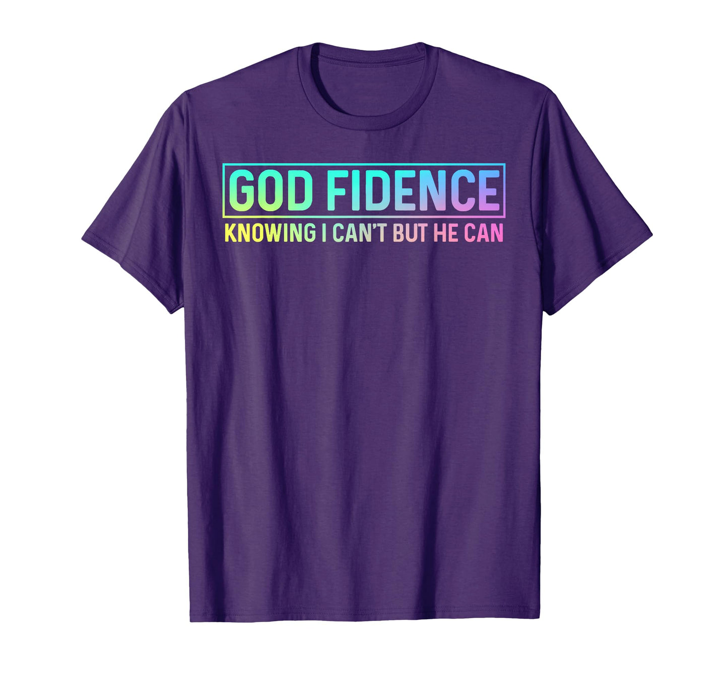 God Fidence Knowing I Can't but He can Tee Christian T-Shirt