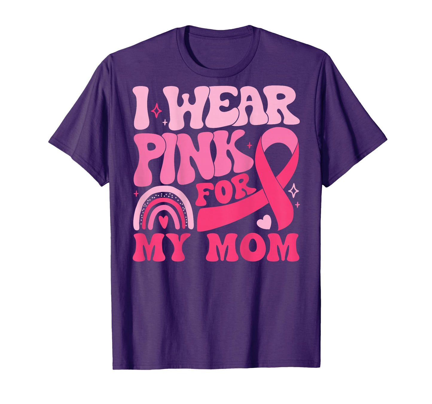 I Wear Pink for My Mom Ribbon Breast Cancer Support Squad T-Shirt