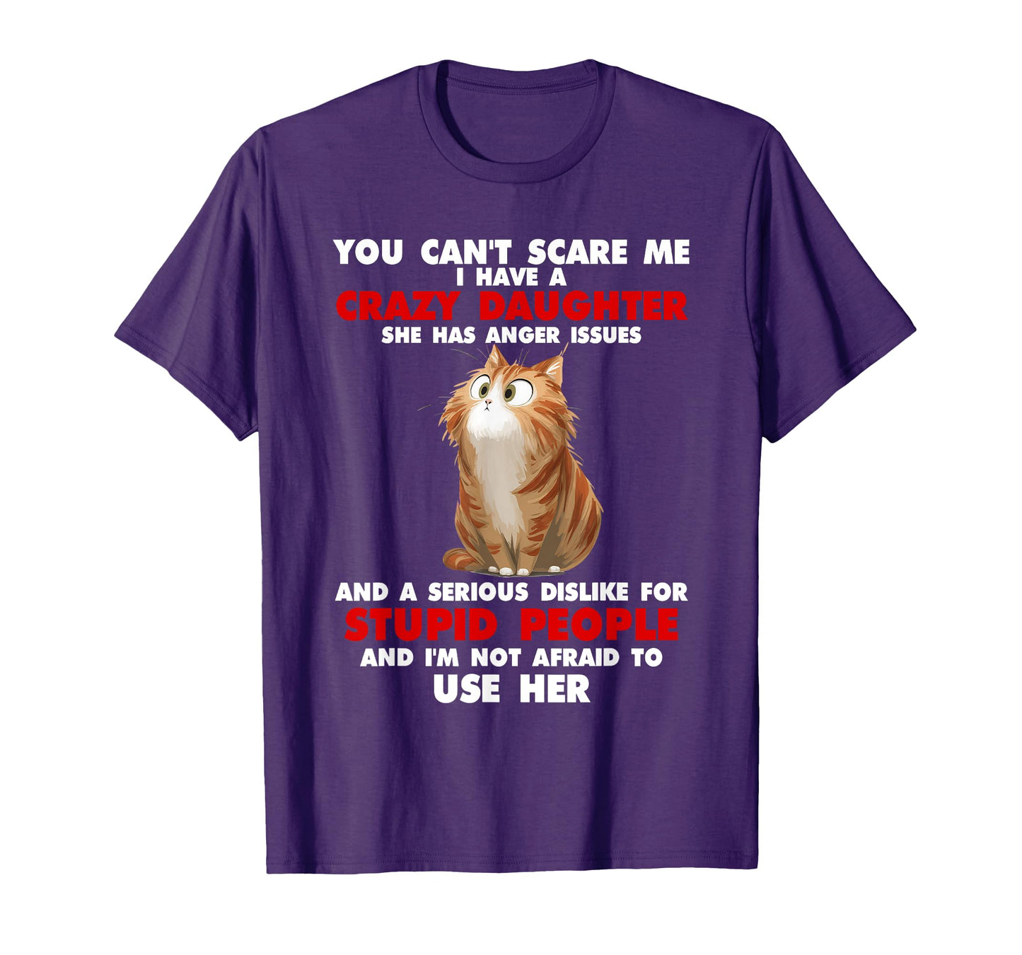 Cat You Can't Scare Me I Have A Crazy Daughter She Has T-Shirt