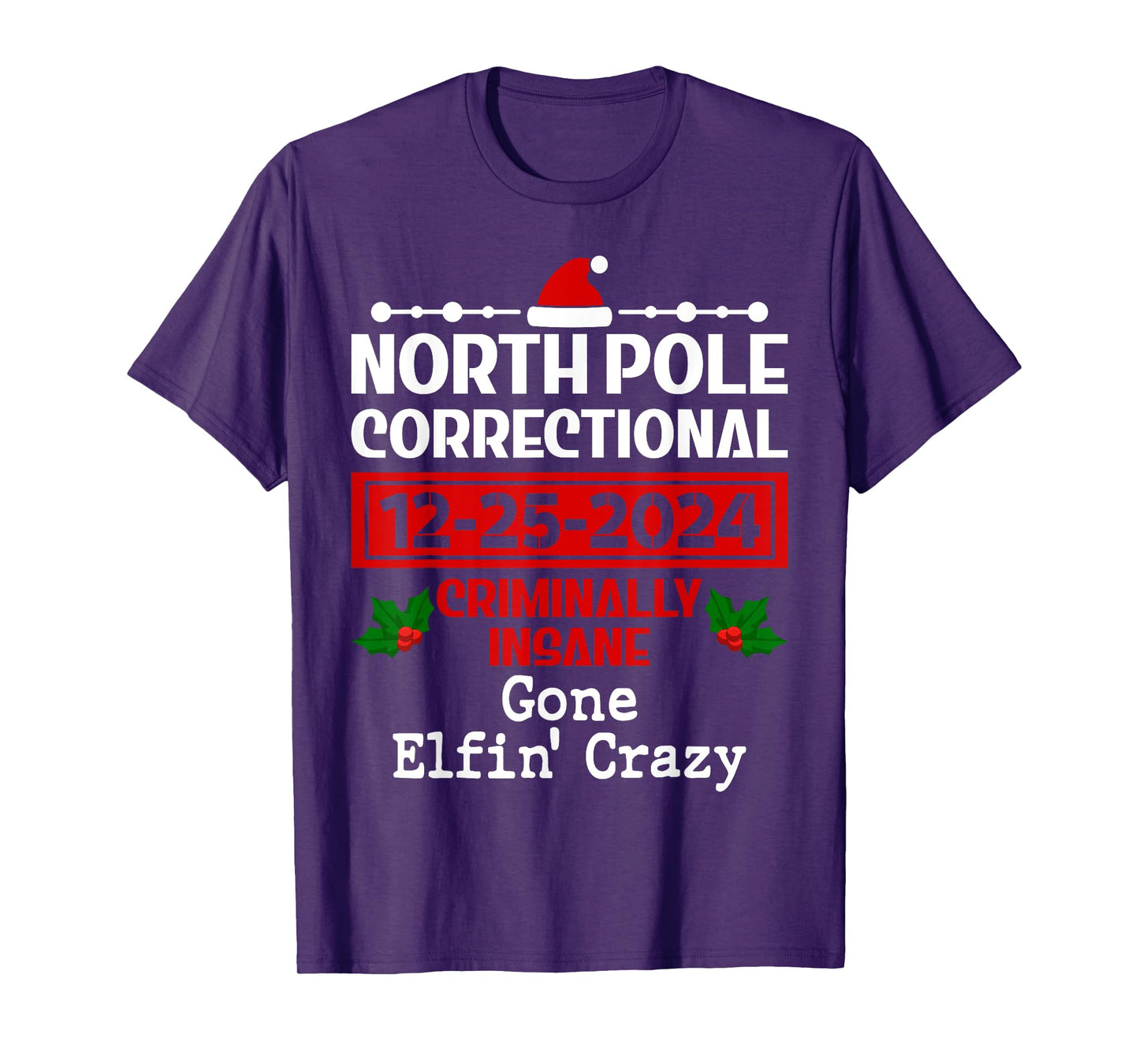 Gone Elfin' Crazy Pajama Christmas North Pole Correctional T-Shirt
